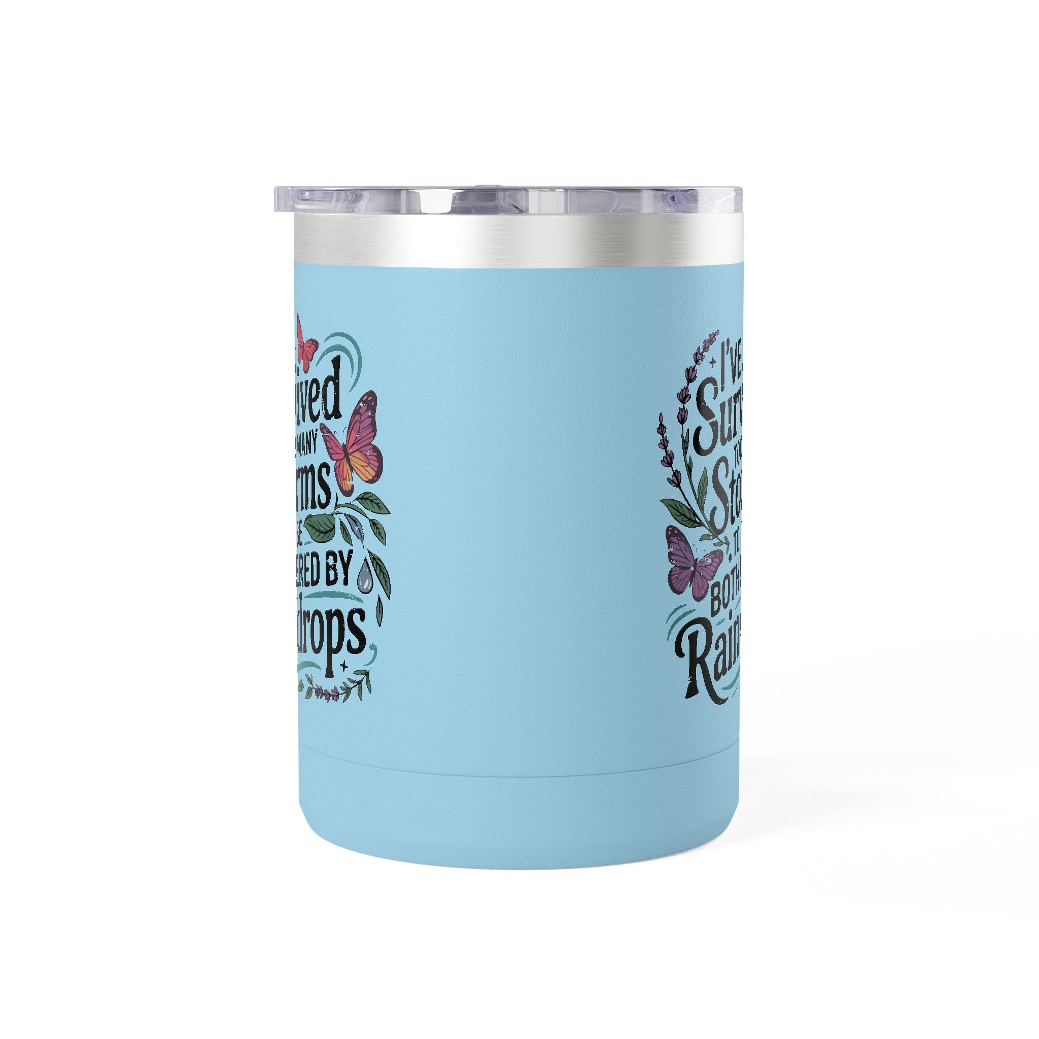 Inspirational Tumbler Mug — “I’ve Survived Too Many Storms to Be Bothered by Raindrops” 15oz
