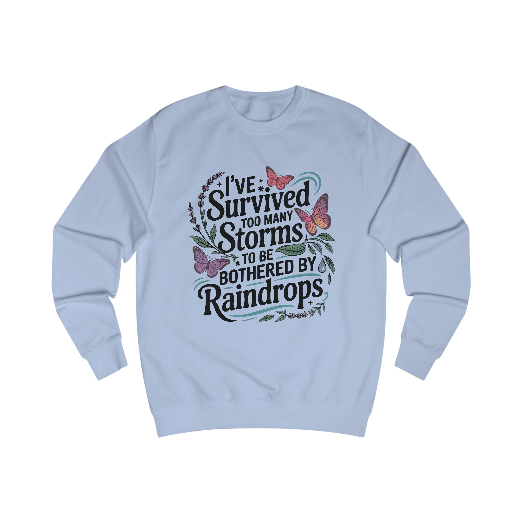 "I've Survived Too Many Storms" Sweatshirt, Motivational Gift, Cozy Casual Wear, Self-Care Reminder, [...]