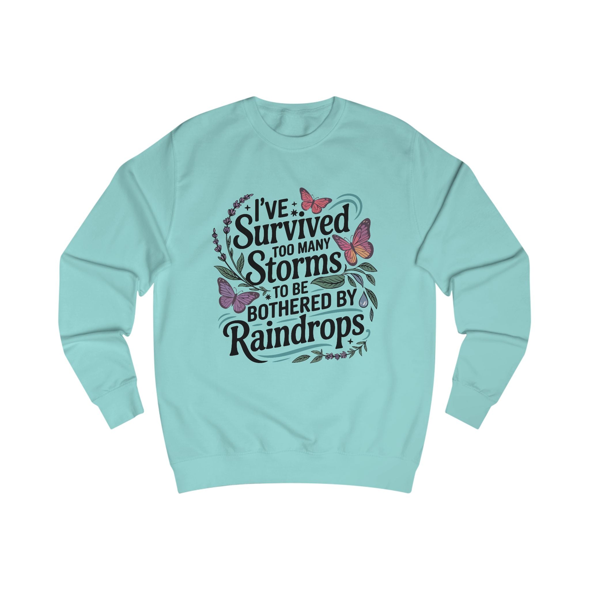 "I've Survived Too Many Storms" Sweatshirt, Motivational Gift, Cozy Casual Wear, Self-Care Reminder, [...]