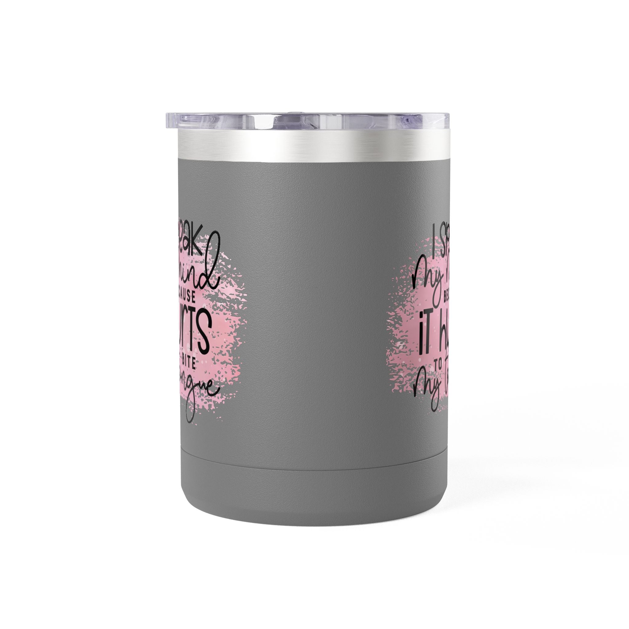 15oz Tumbler Mug — “I Speak My Mind Because It Hurts to Bite My Tongue” Inspirational Travel Coffee Cup