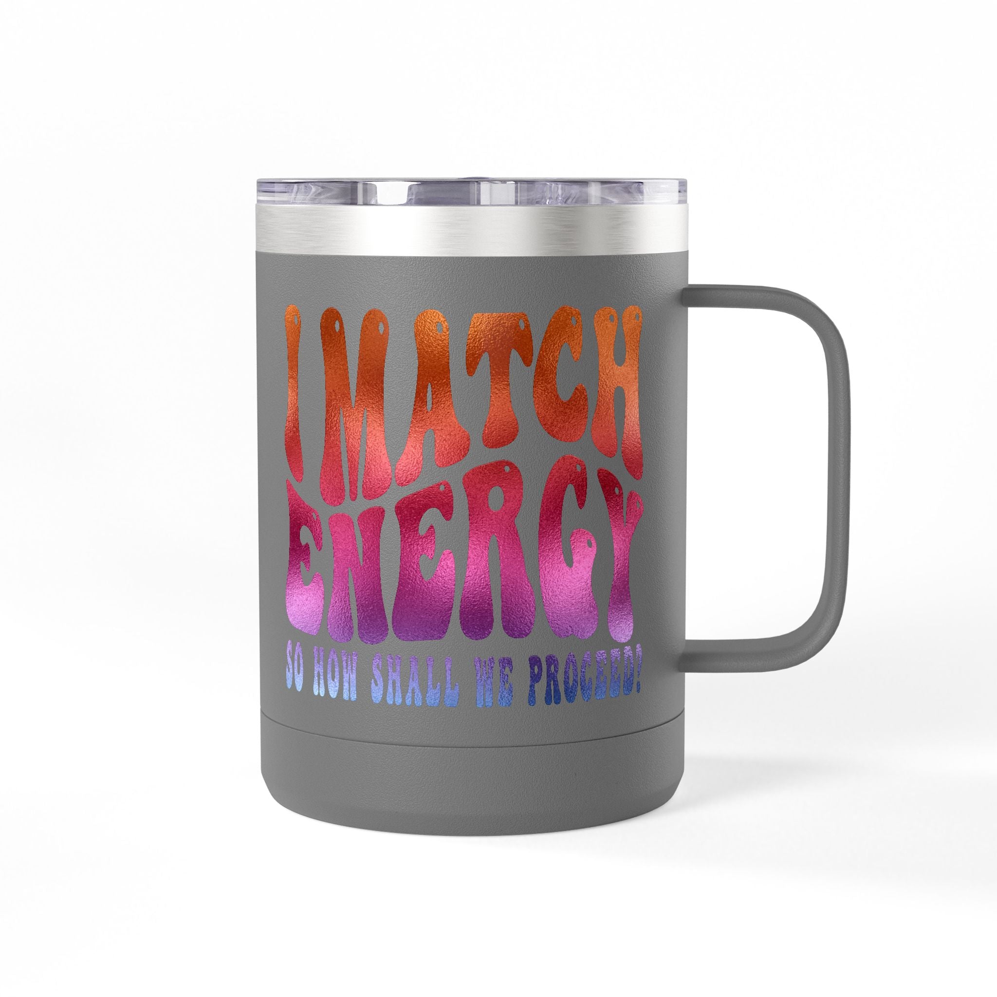 Travel Mug — "I Match Energy (So How Shall We Proceed?)" Gradient Retro Coffee Tumbler, 15oz