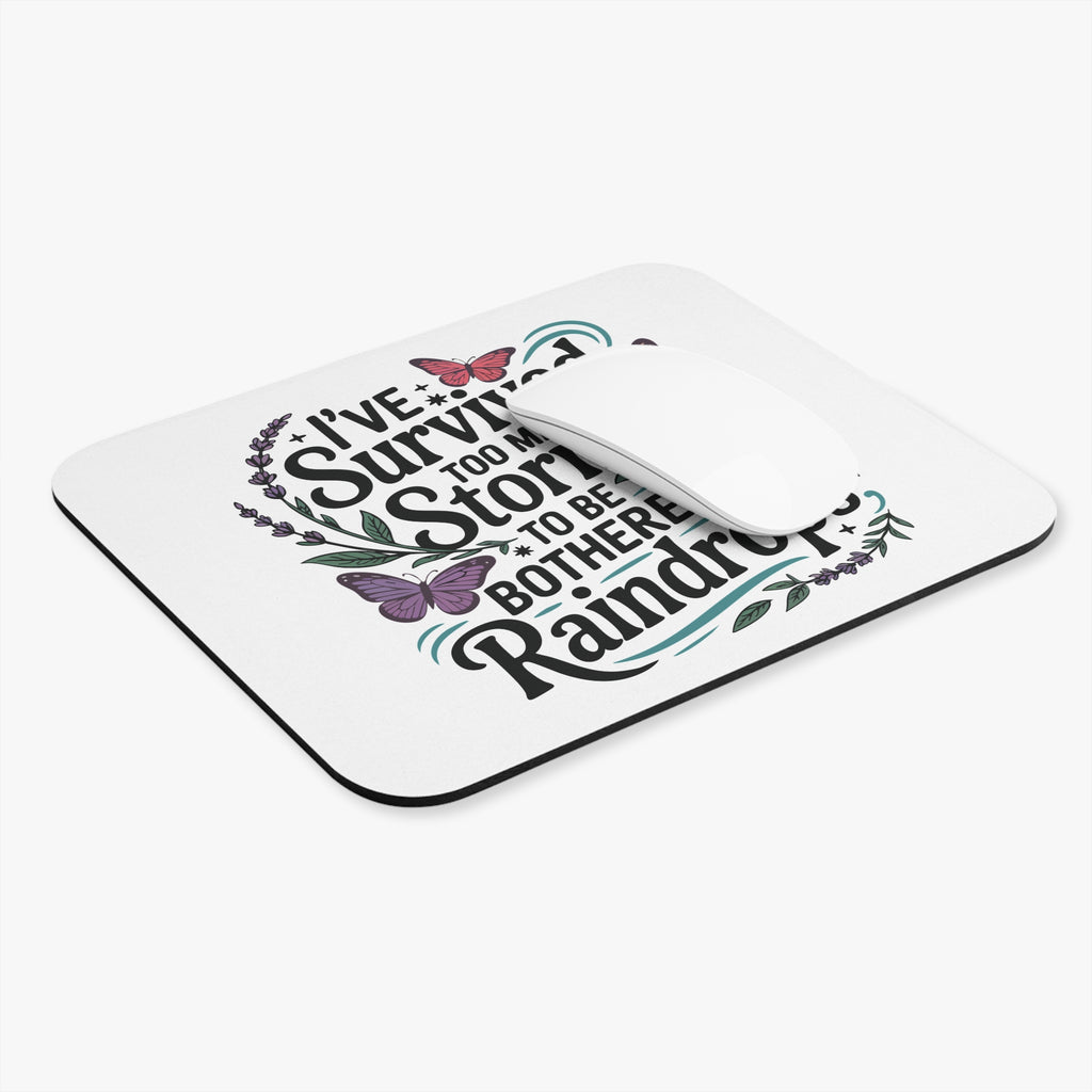 Mouse Pad — "I've Survived Too Many Storms to Be Bothered by Raindrops" Inspirational Desk Mat