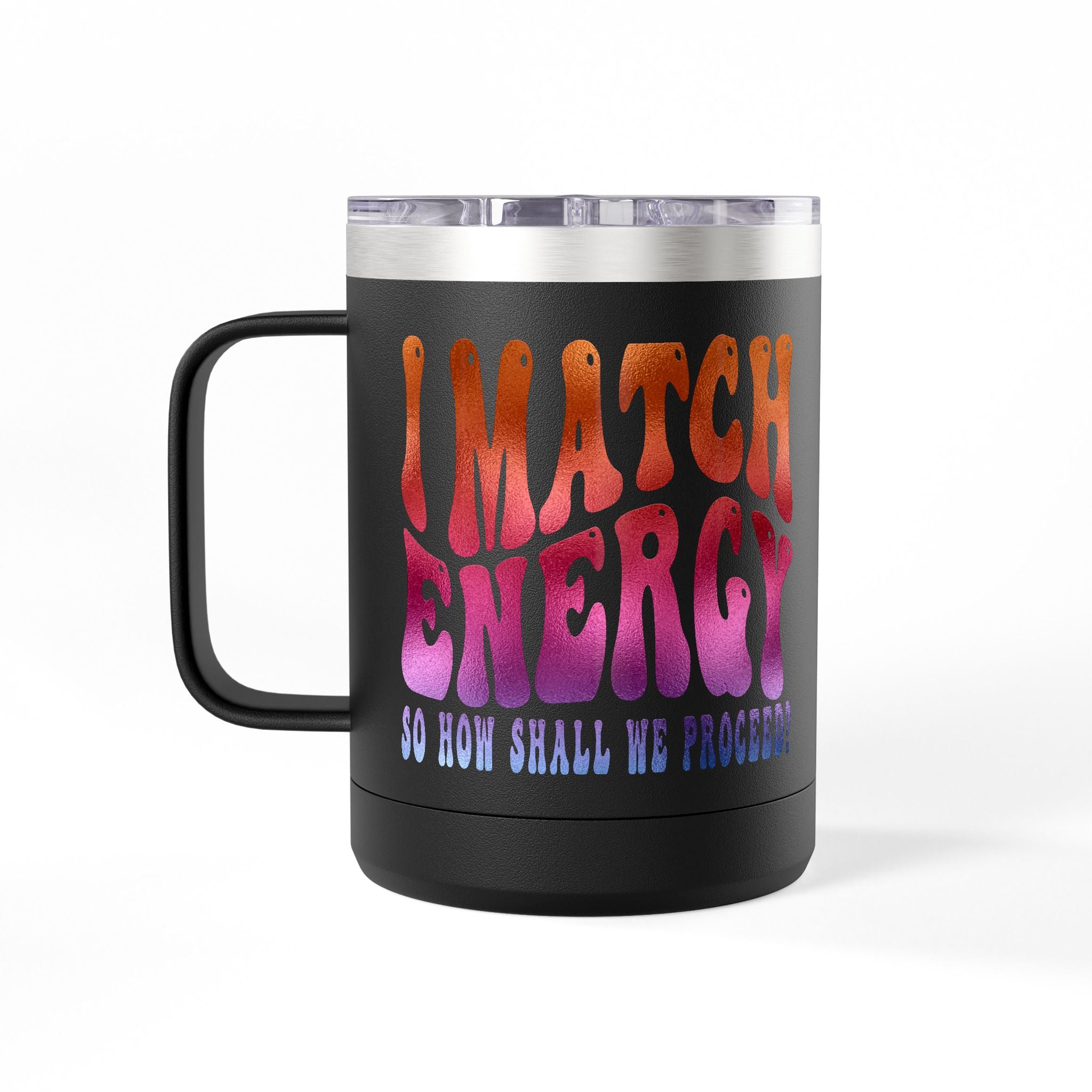 Travel Mug — "I Match Energy (So How Shall We Proceed?)" Gradient Retro Coffee Tumbler, 15oz