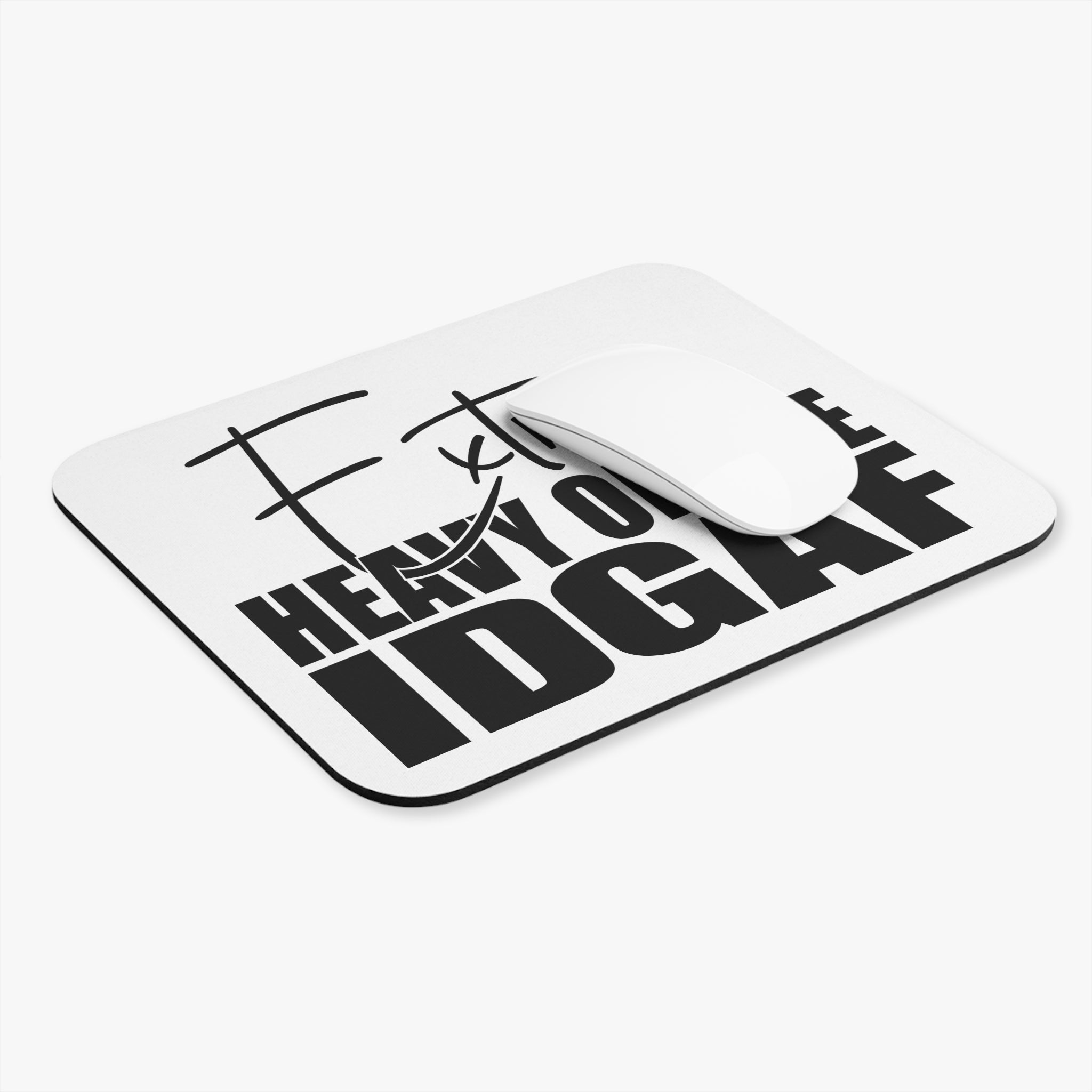 Mouse Pad — "Extra Heavy on the IDGAF" Black & White Desk Mat