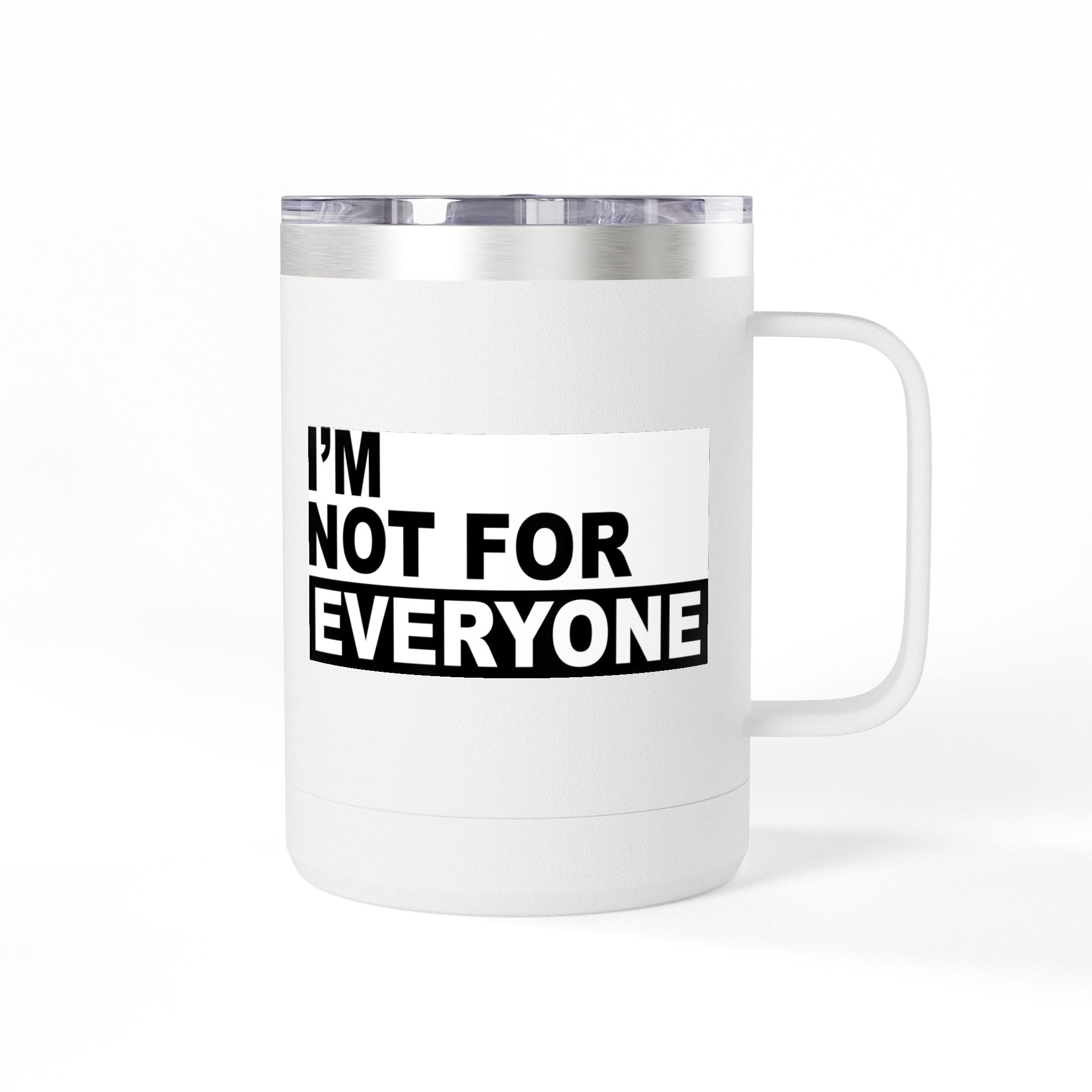 I’m Not For Everyone Travel Mug – 15oz Insulated Coffee Tumbler