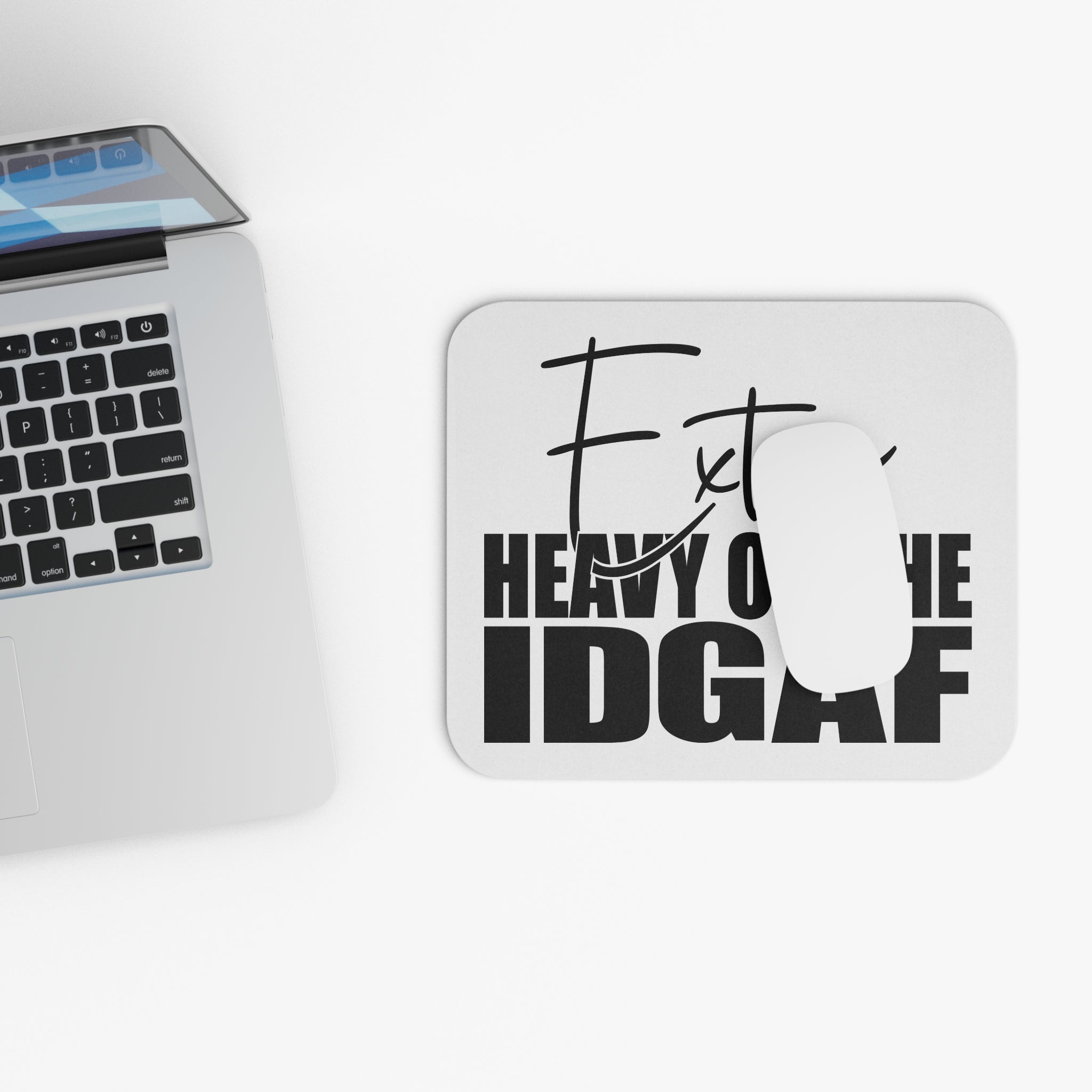 Mouse Pad — "Extra Heavy on the IDGAF" Black & White Desk Mat