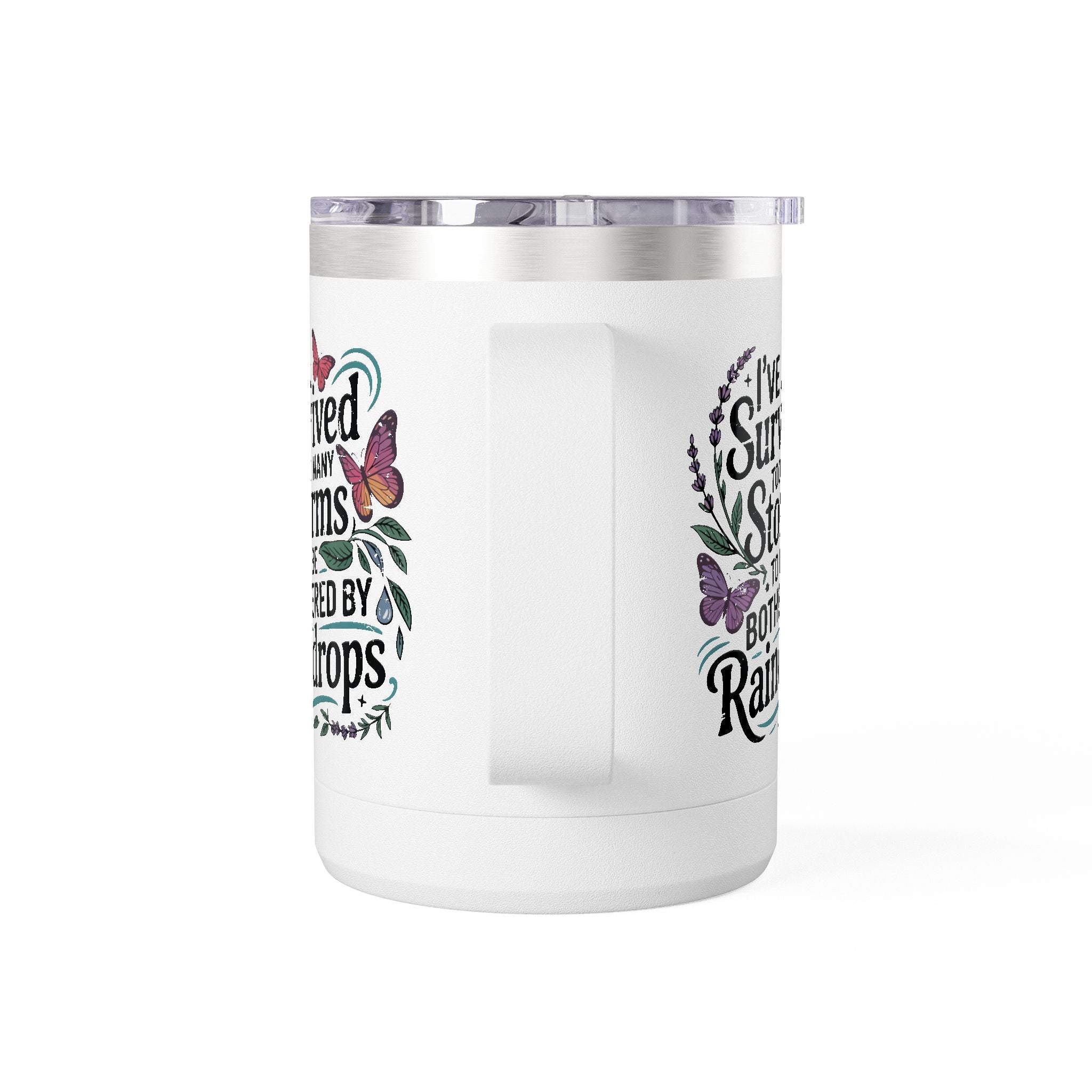 Inspirational Tumbler Mug — “I’ve Survived Too Many Storms to Be Bothered by Raindrops” 15oz