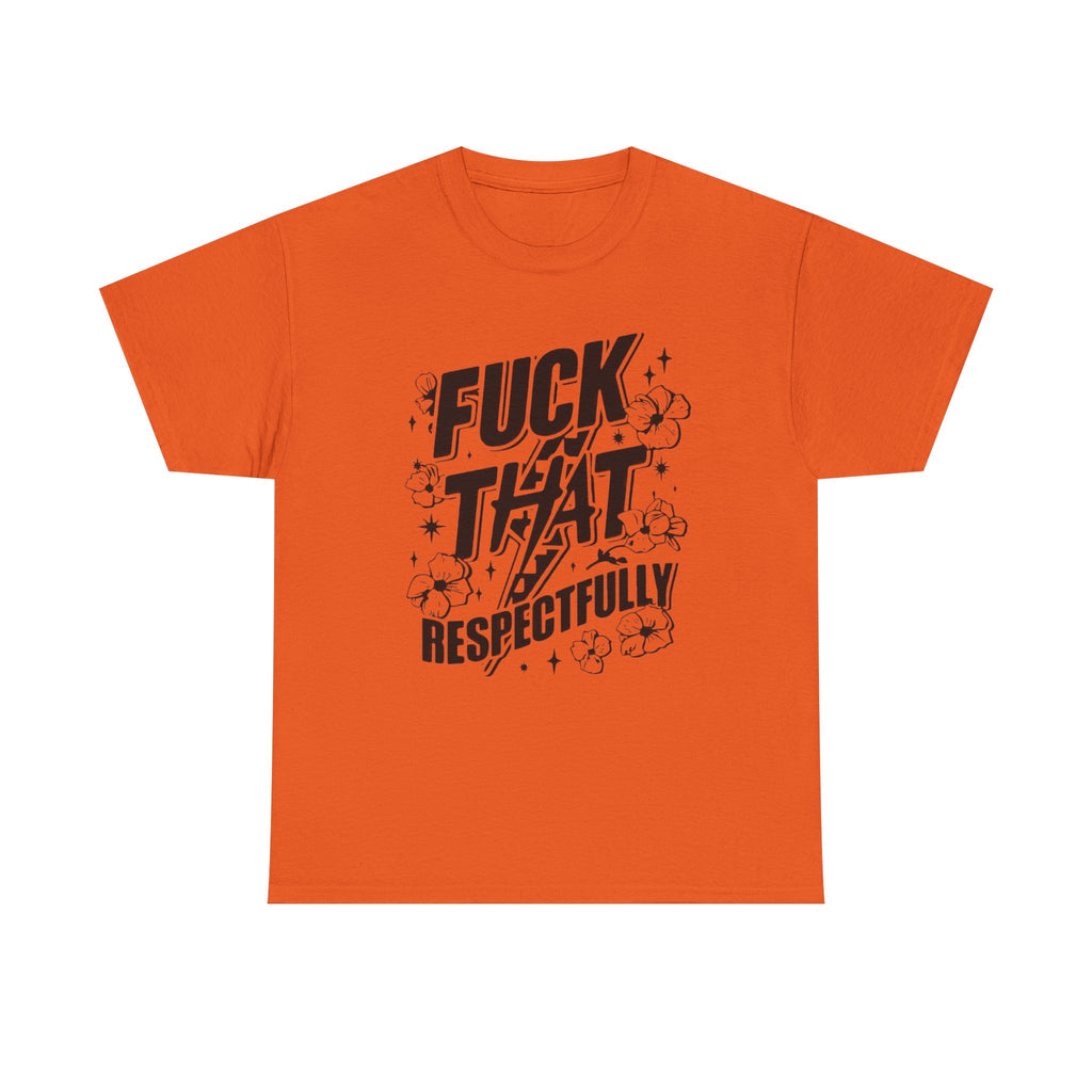 "Fuck That Respectfully" -Tee, Casual Wear, Gift for Friends, Humor Top, Everyday Comfort