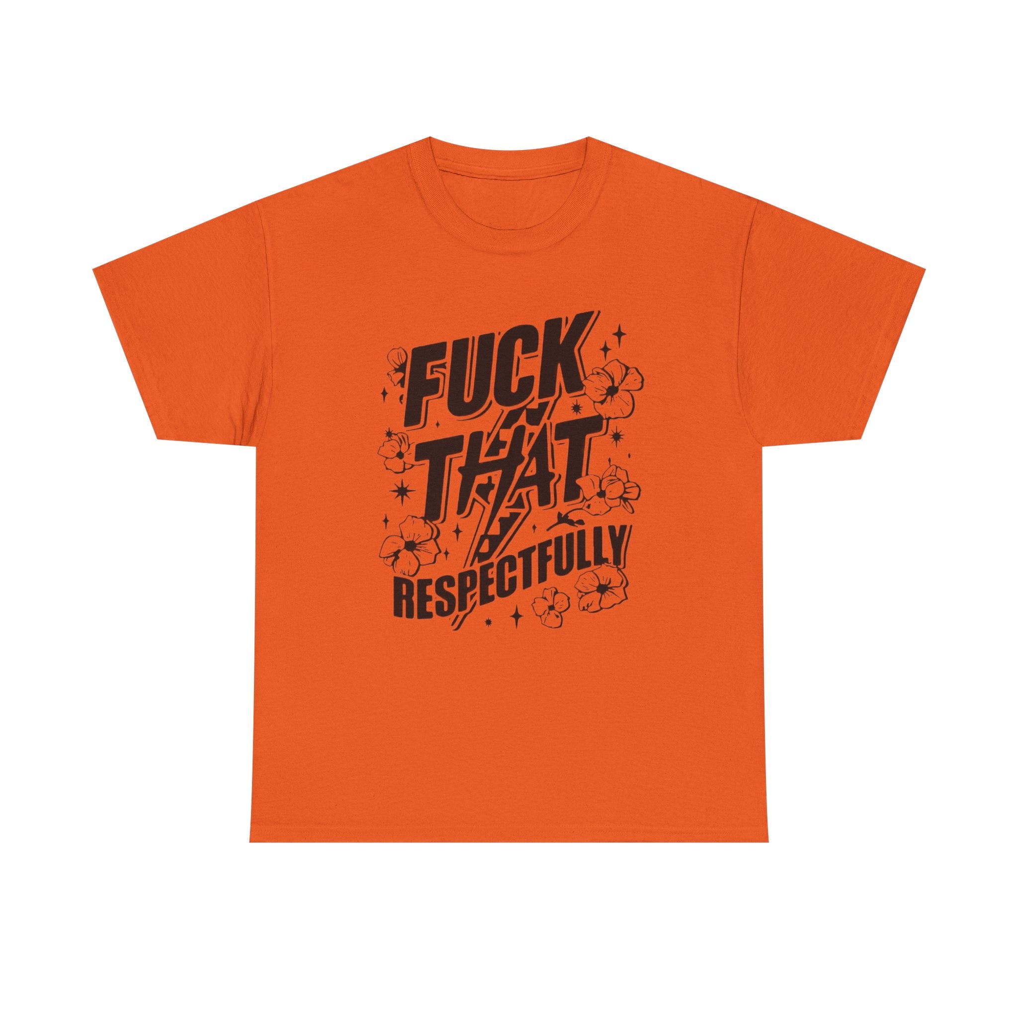 "Fuck That Respectfully" -Tee, Casual Wear, Gift for Friends, Humor Top, Everyday Comfort