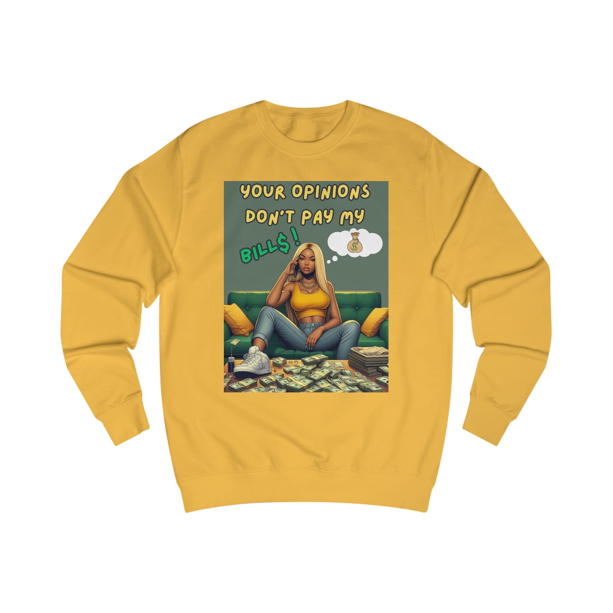 "Your Opinions Don't Pay My Bills", Sweatshirt Funny Gift, Unisex Apparel, Casual Wear, Everyday Comfort