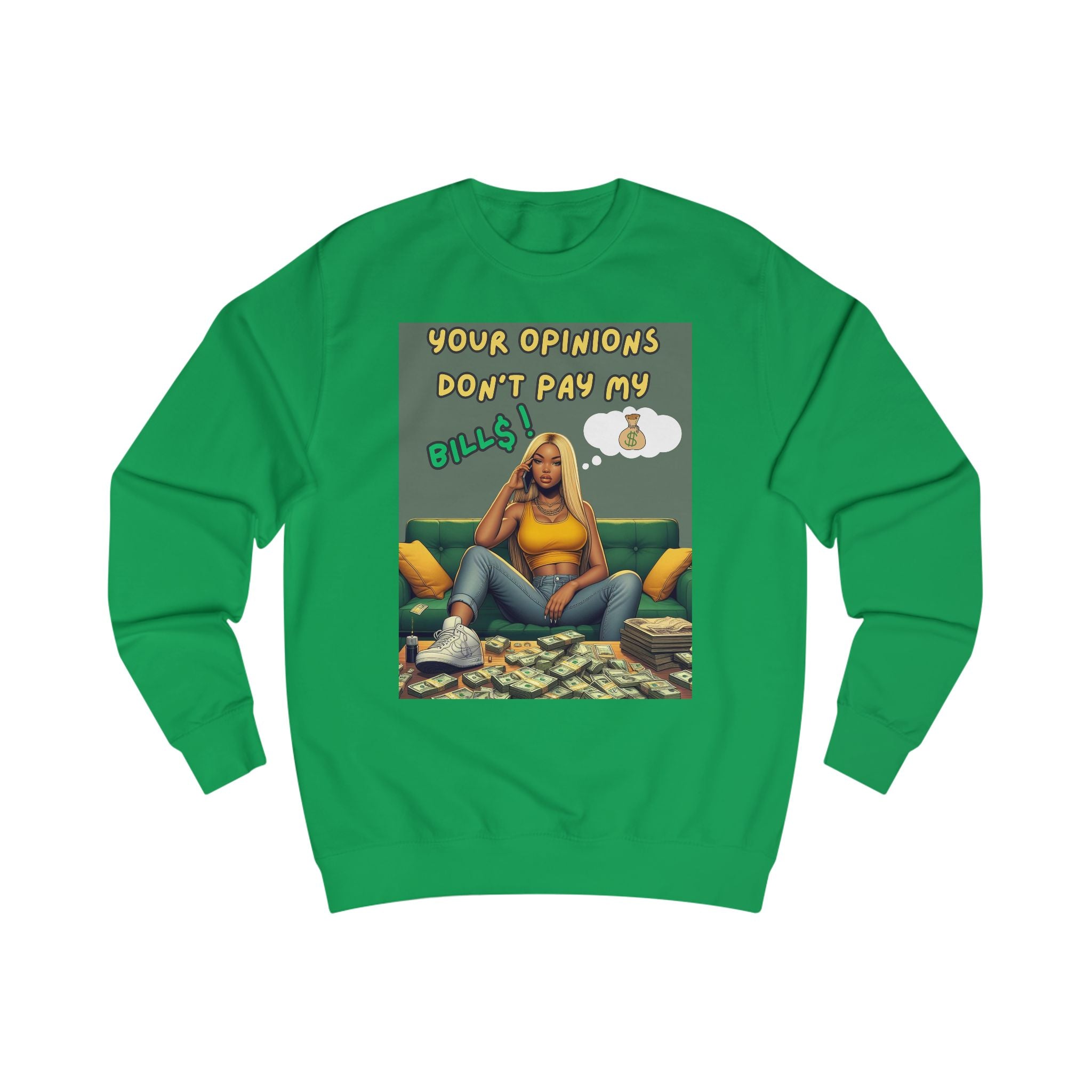 "Your Opinions Don't Pay My Bills", Sweatshirt Funny Gift, Unisex Apparel, Casual Wear, Everyday Comfort