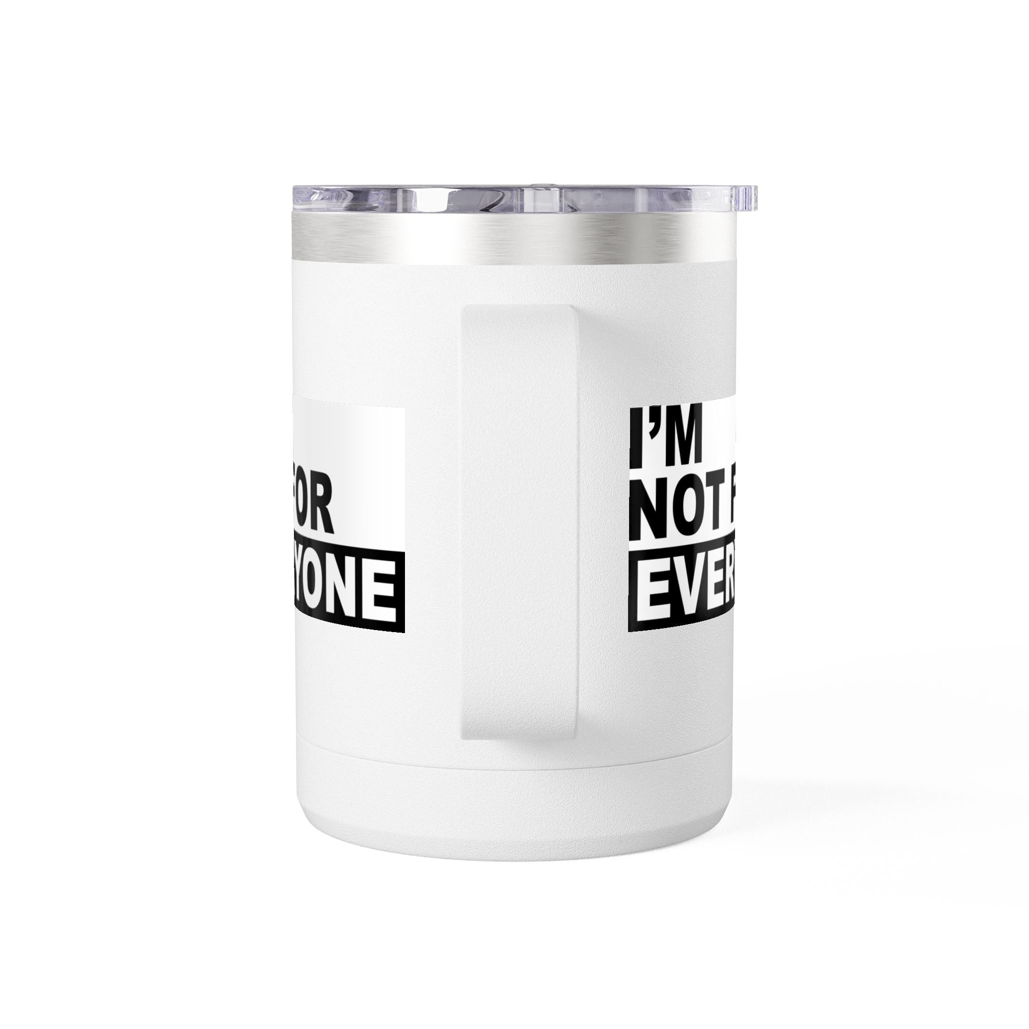 I’m Not For Everyone Travel Mug – 15oz Insulated Coffee Tumbler