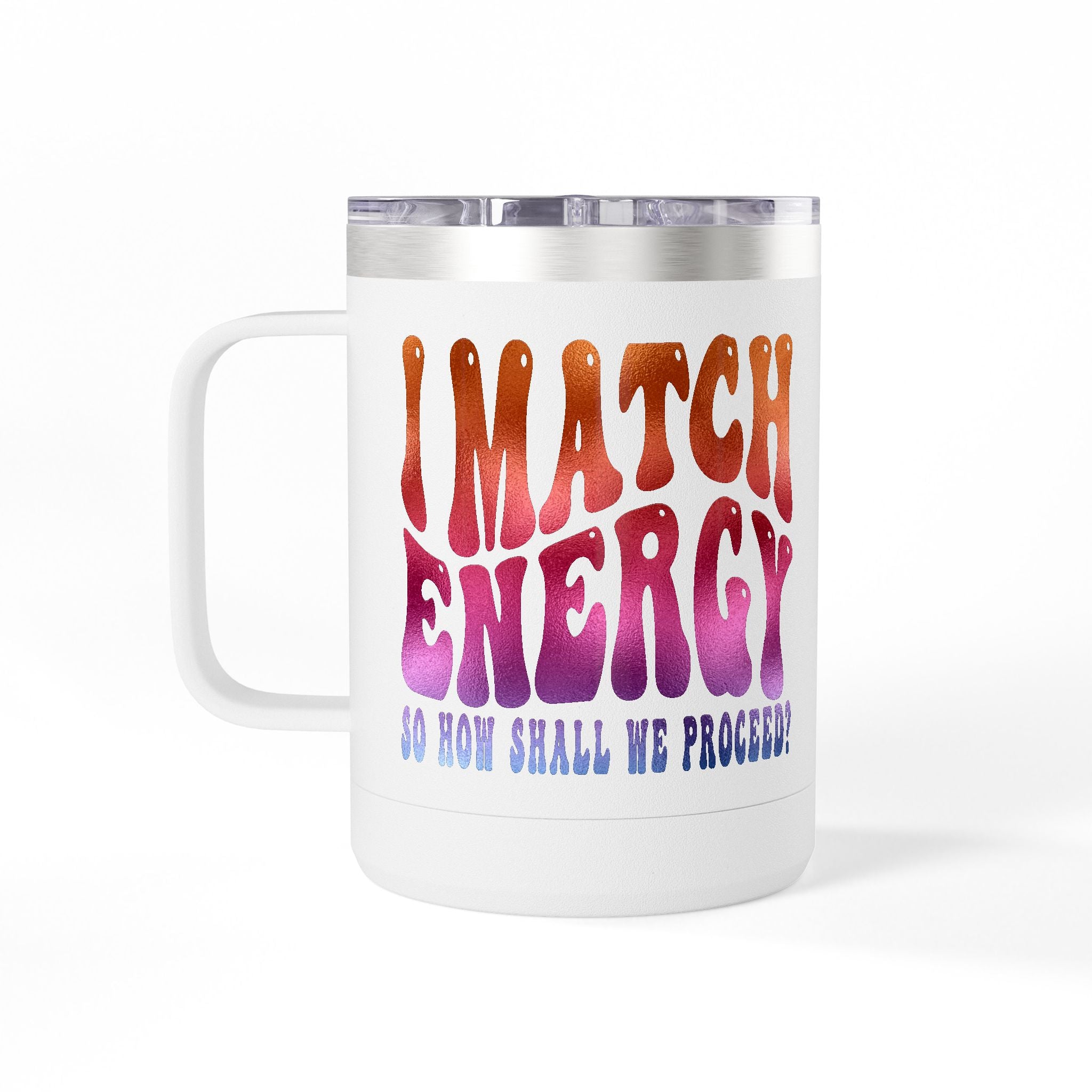 Travel Mug — "I Match Energy (So How Shall We Proceed?)" Gradient Retro Coffee Tumbler, 15oz