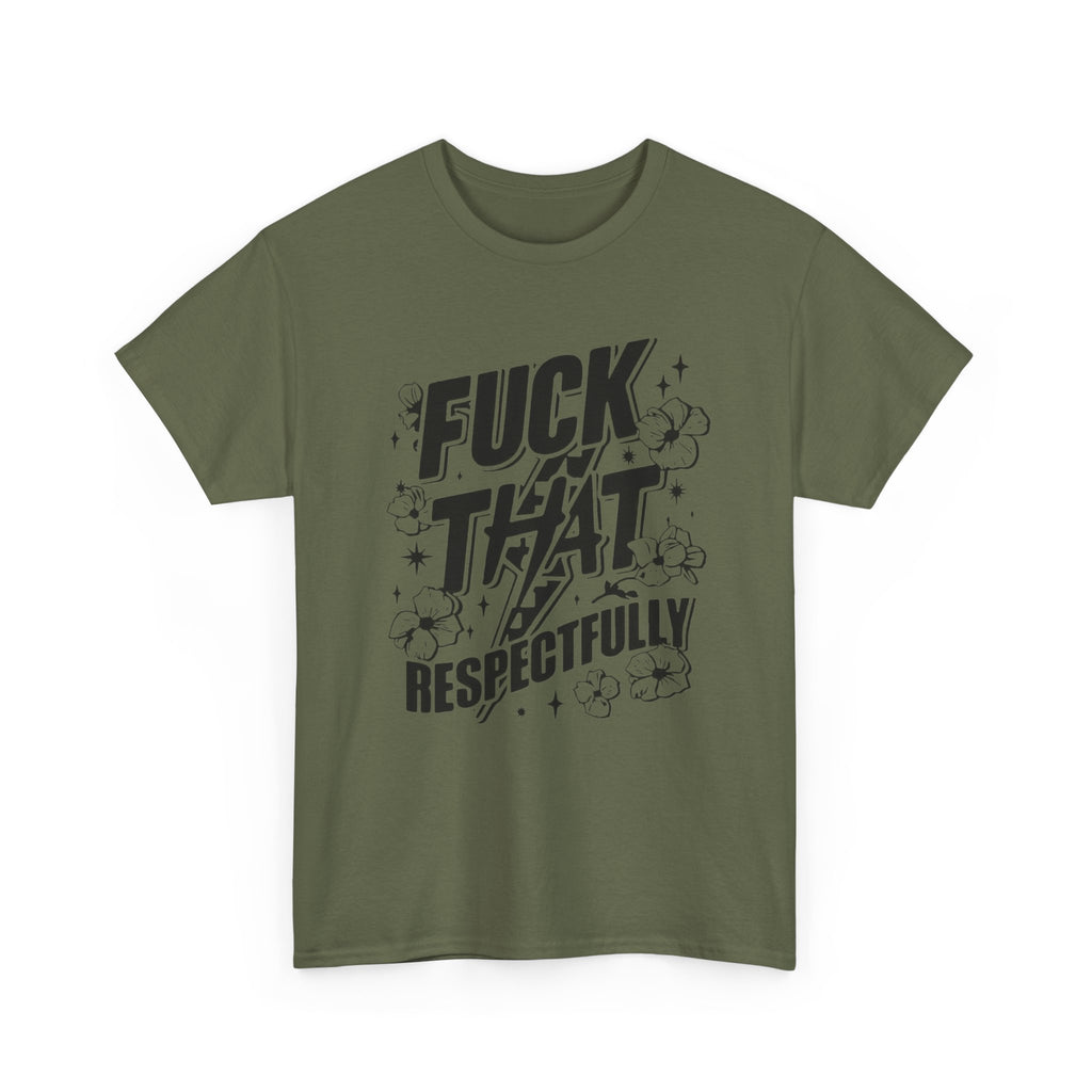 "Fuck That Respectfully" -Tee, Casual Wear, Gift for Friends, Humor Top, Everyday Comfort