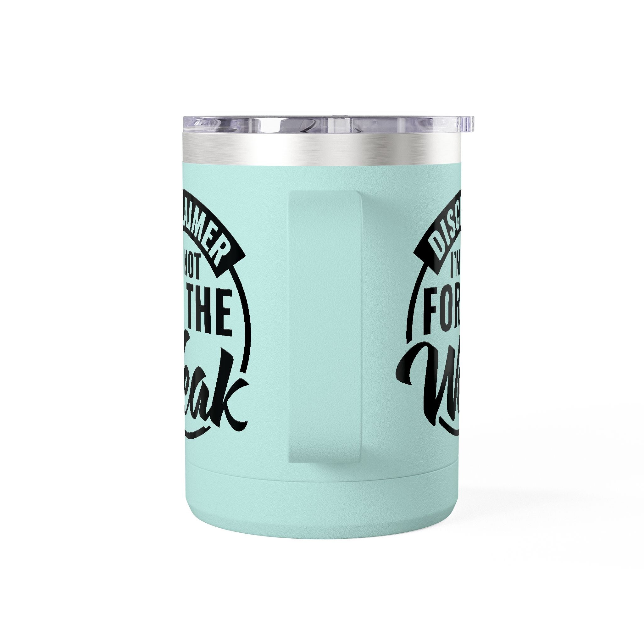 Tumbler Mug — "Disclaimer: I'm Not For The Weak" Insulated 15oz Travel Coffee Mug