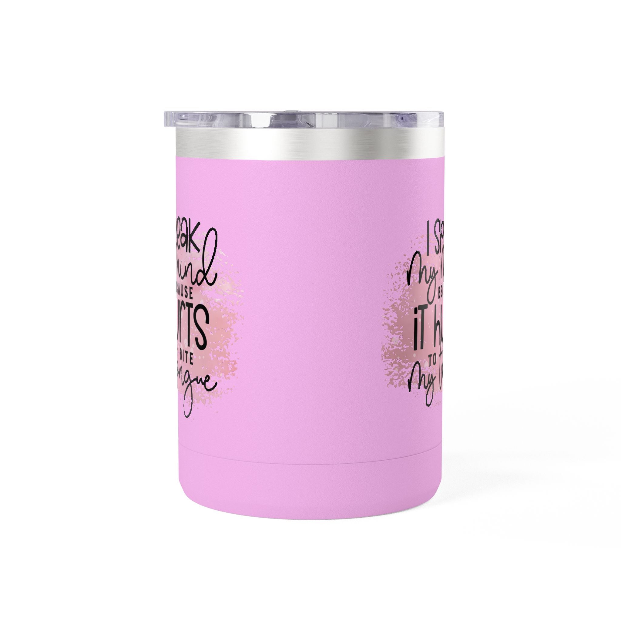 15oz Tumbler Mug — “I Speak My Mind Because It Hurts to Bite My Tongue” Inspirational Travel Coffee Cup