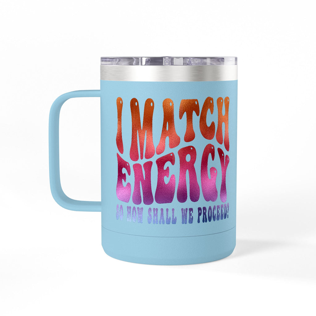 Travel Mug — "I Match Energy (So How Shall We Proceed?)" Gradient Retro Coffee Tumbler, 15oz