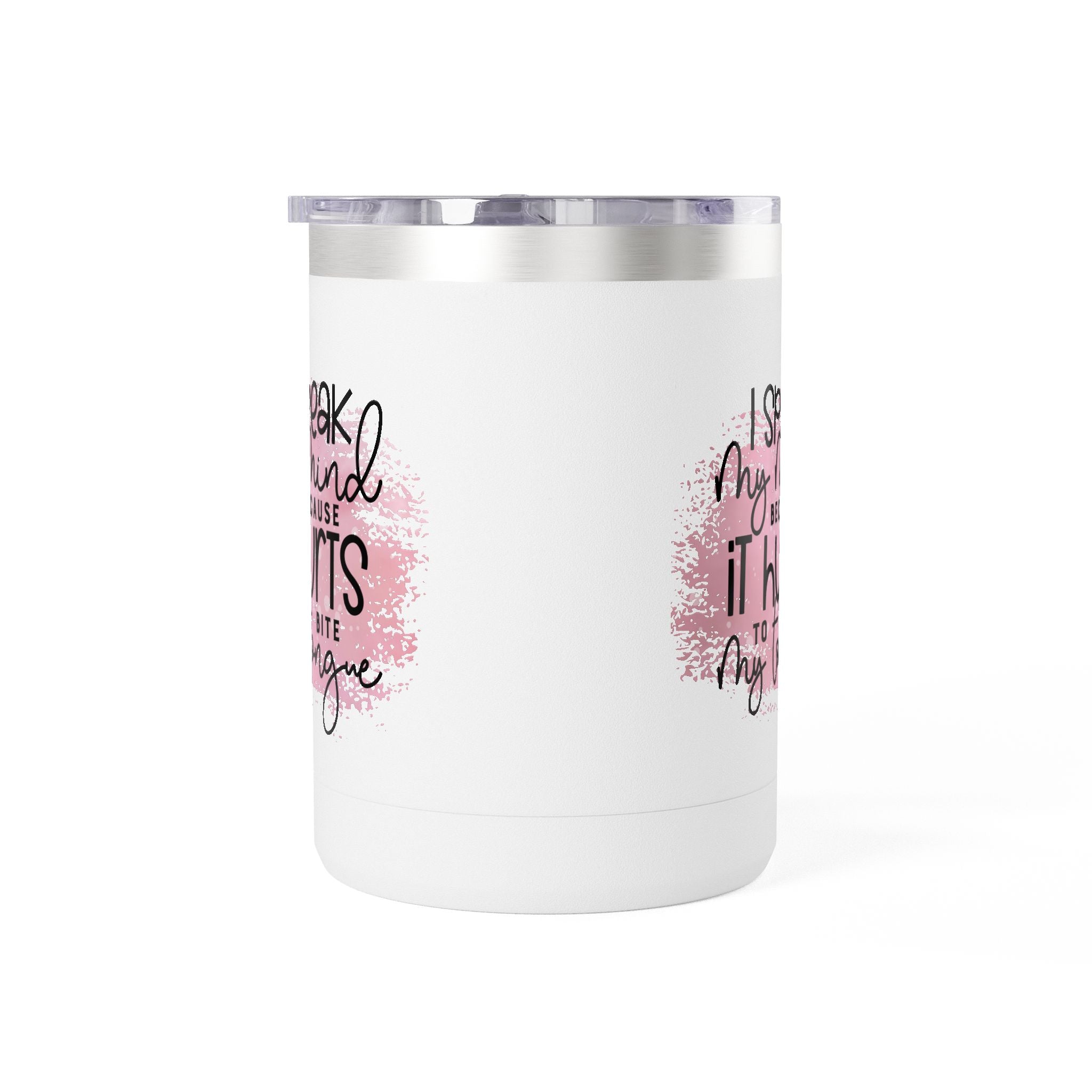 15oz Tumbler Mug — “I Speak My Mind Because It Hurts to Bite My Tongue” Inspirational Travel Coffee Cup