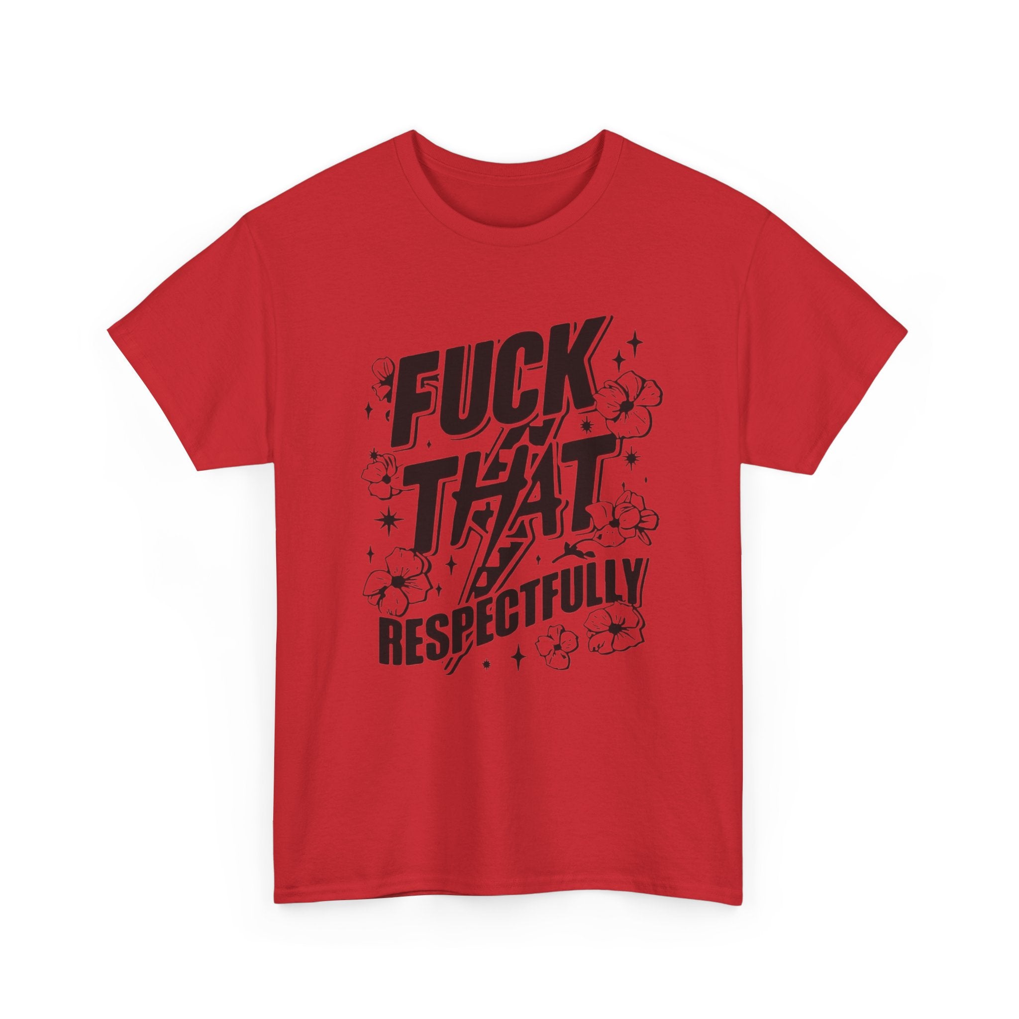 "Fuck That Respectfully" -Tee, Casual Wear, Gift for Friends, Humor Top, Everyday Comfort