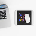 Be Kind to Your Mind Mouse Pad — Colorful Inspirational Desk Mat