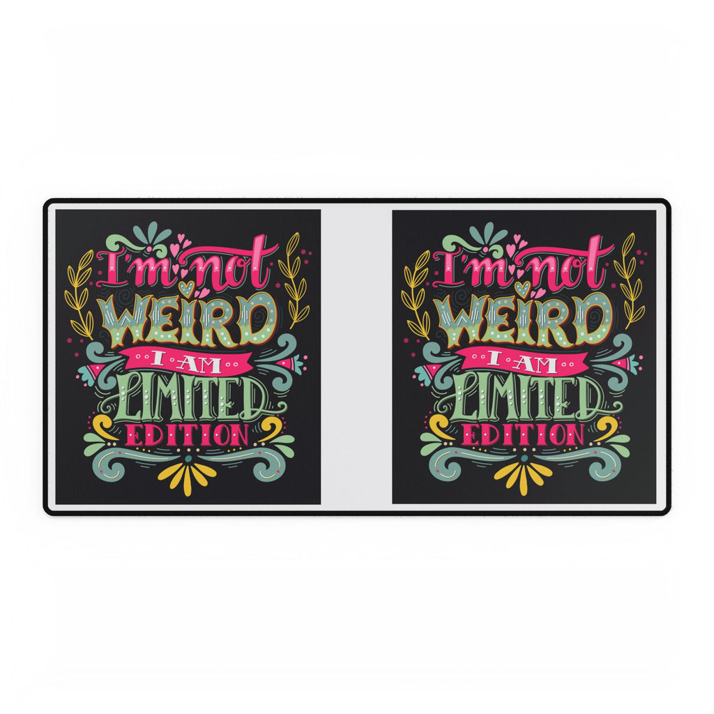 Limited Edition Funny Desk Mat — “I’m Not Weird I’m A Limited Edition” Decorative Desk Pad