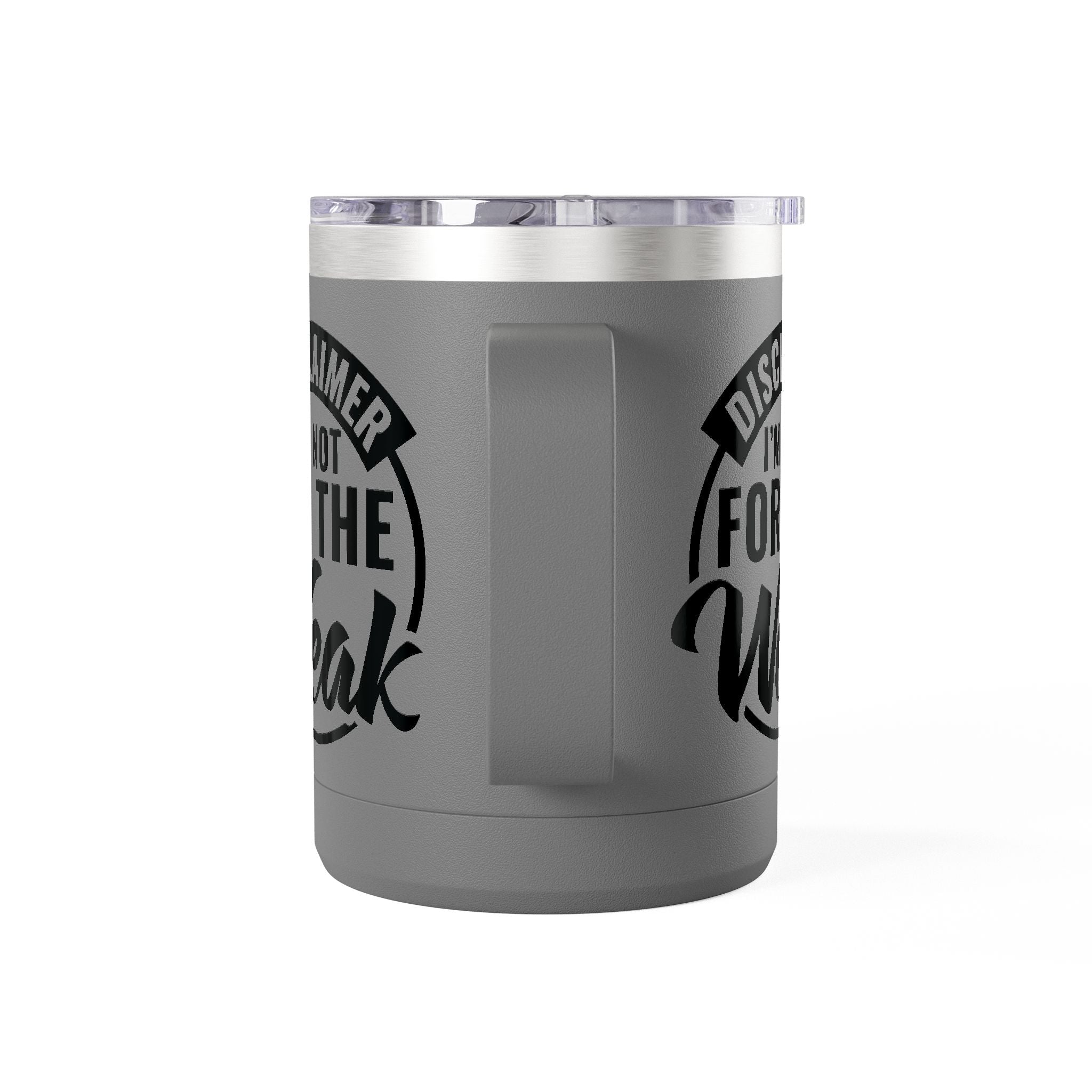 Tumbler Mug — "Disclaimer: I'm Not For The Weak" Insulated 15oz Travel Coffee Mug