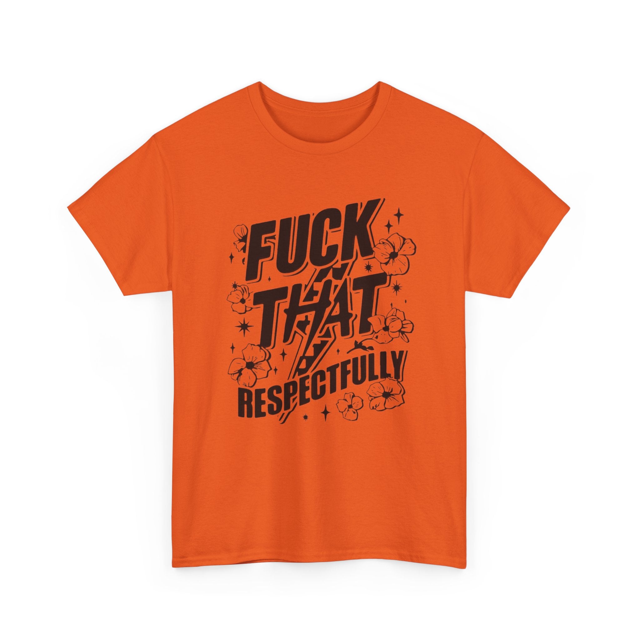 "Fuck That Respectfully" -Tee, Casual Wear, Gift for Friends, Humor Top, Everyday Comfort