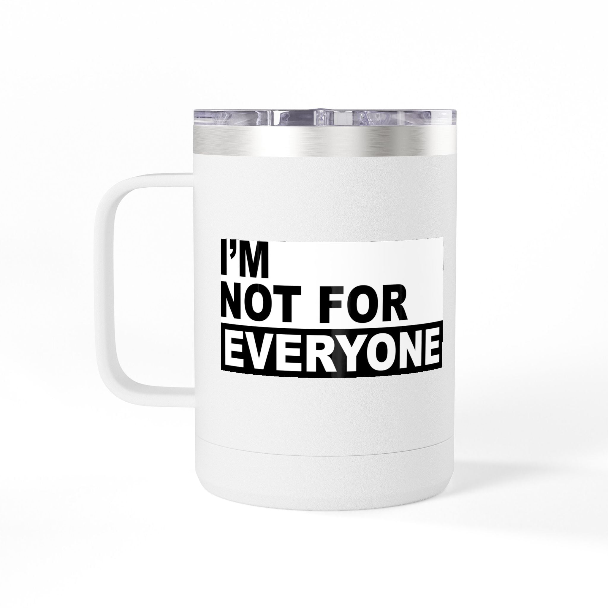 I’m Not For Everyone Travel Mug – 15oz Insulated Coffee Tumbler