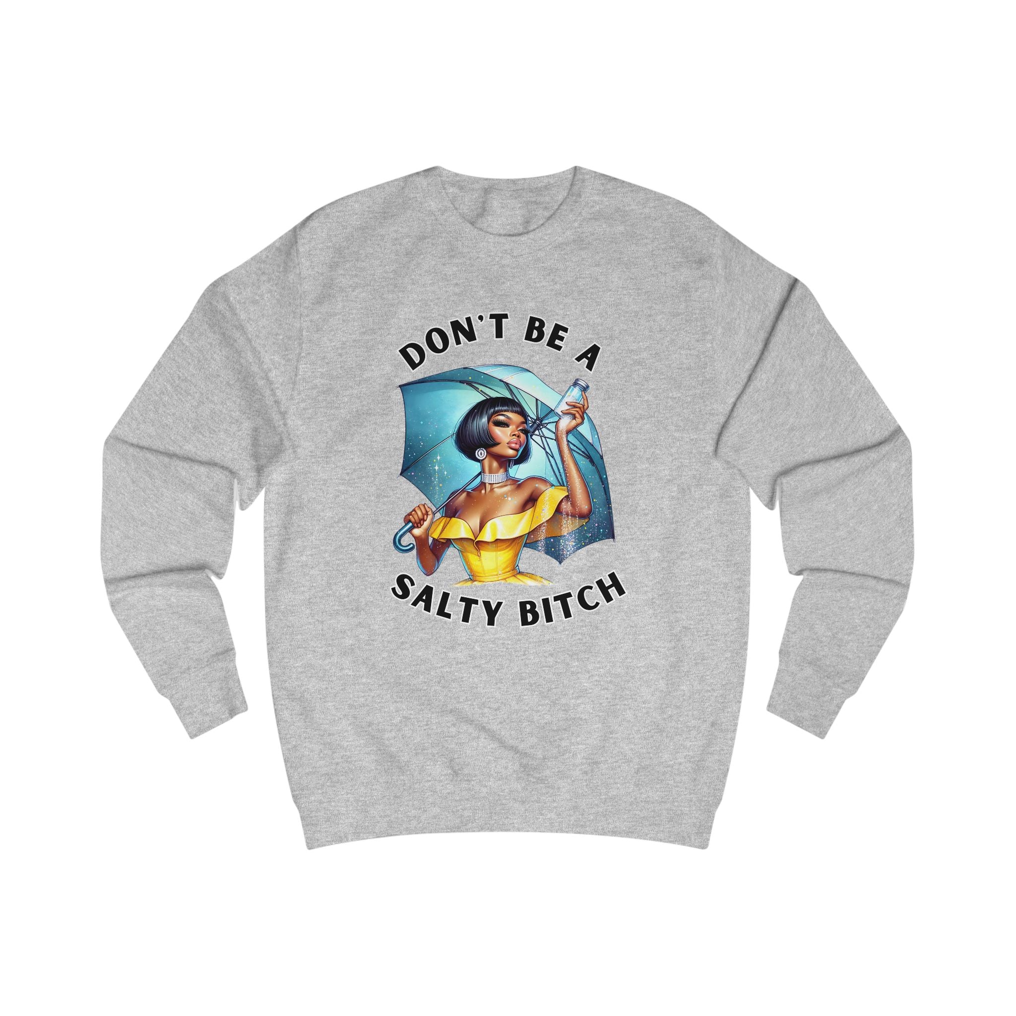 "Don't Be a Salty Bitch" Sweatshirt, Comfy Casual Wear, Gift for Friends, Funny Sweatshirt, Cute Apparel