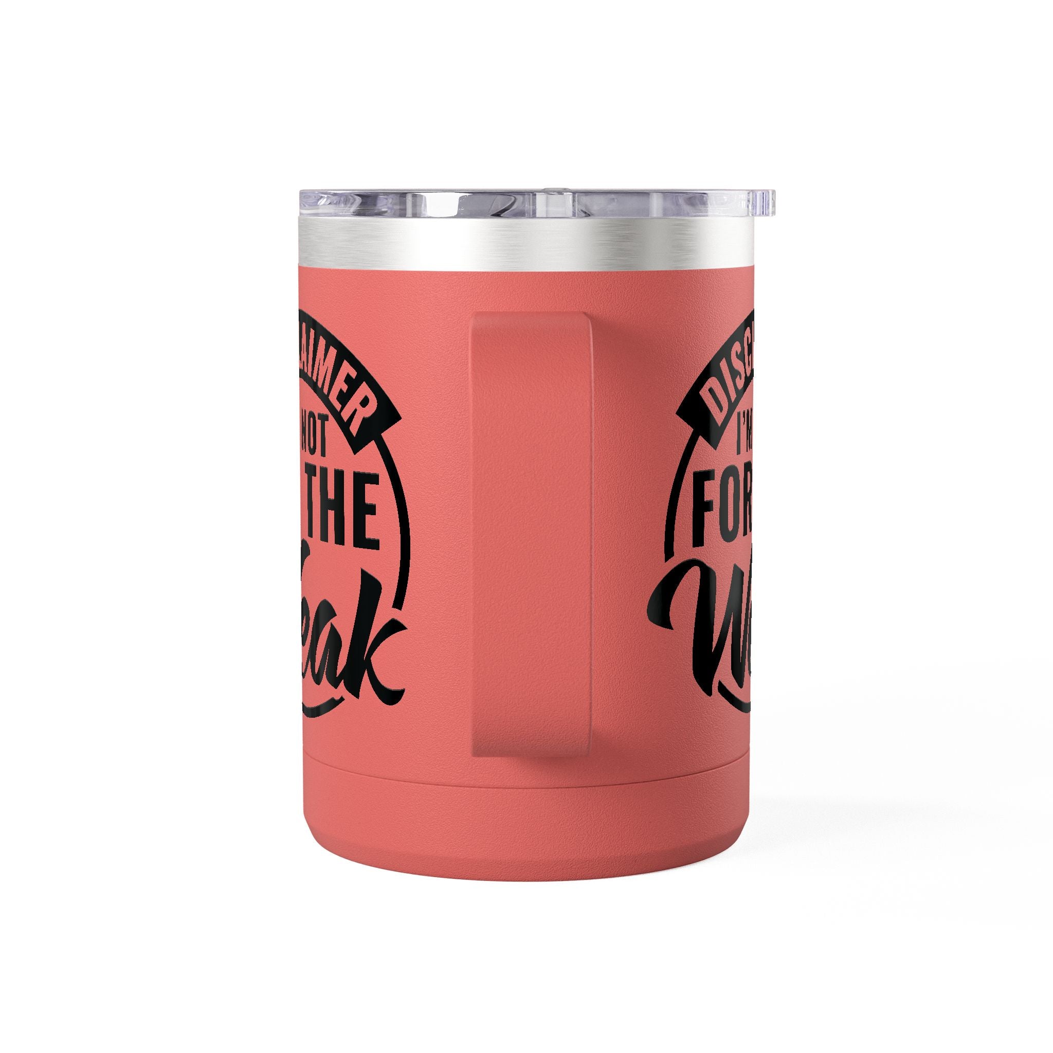 Tumbler Mug — "Disclaimer: I'm Not For The Weak" Insulated 15oz Travel Coffee Mug
