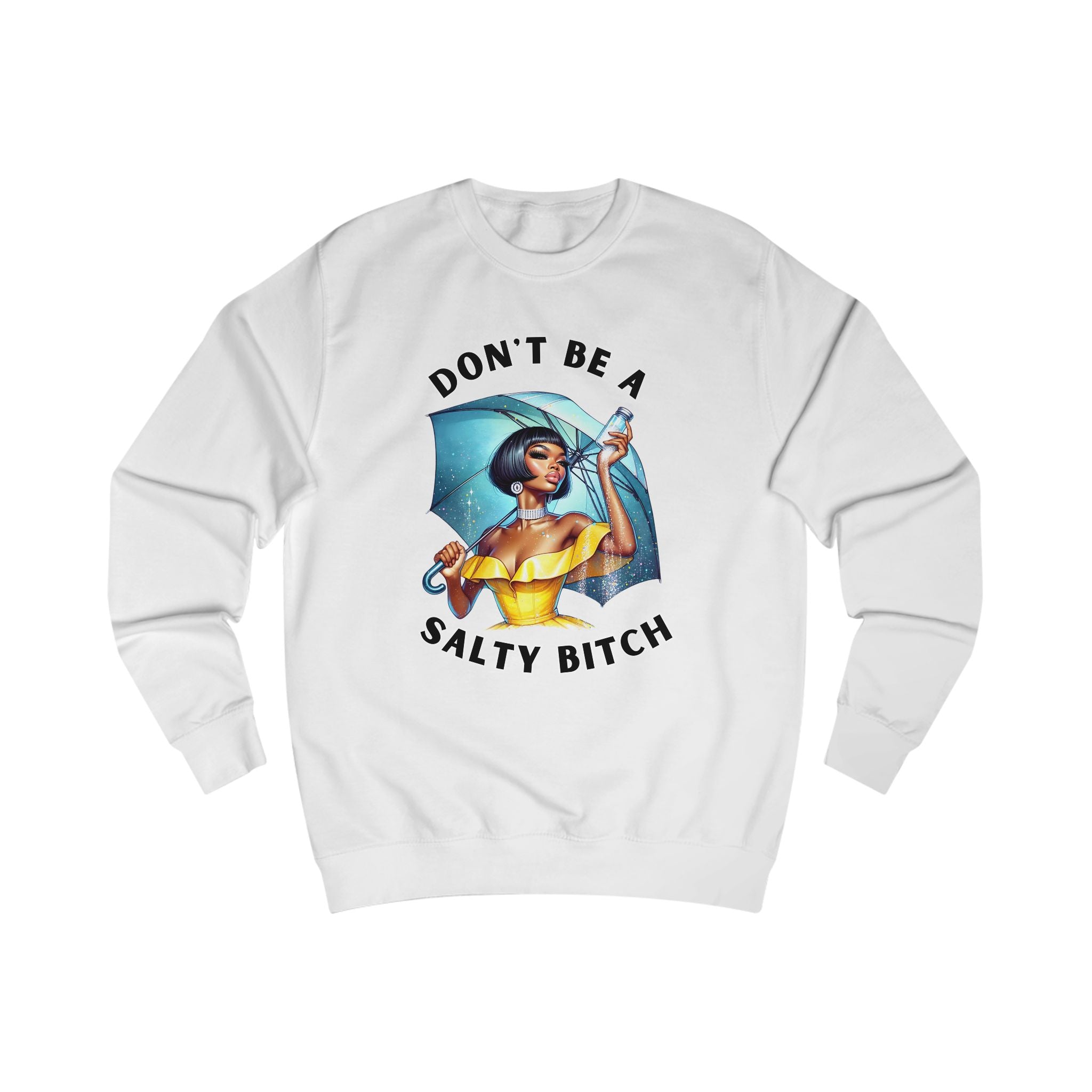 "Don't Be a Salty Bitch" Sweatshirt, Comfy Casual Wear, Gift for Friends, Funny Sweatshirt, Cute Apparel