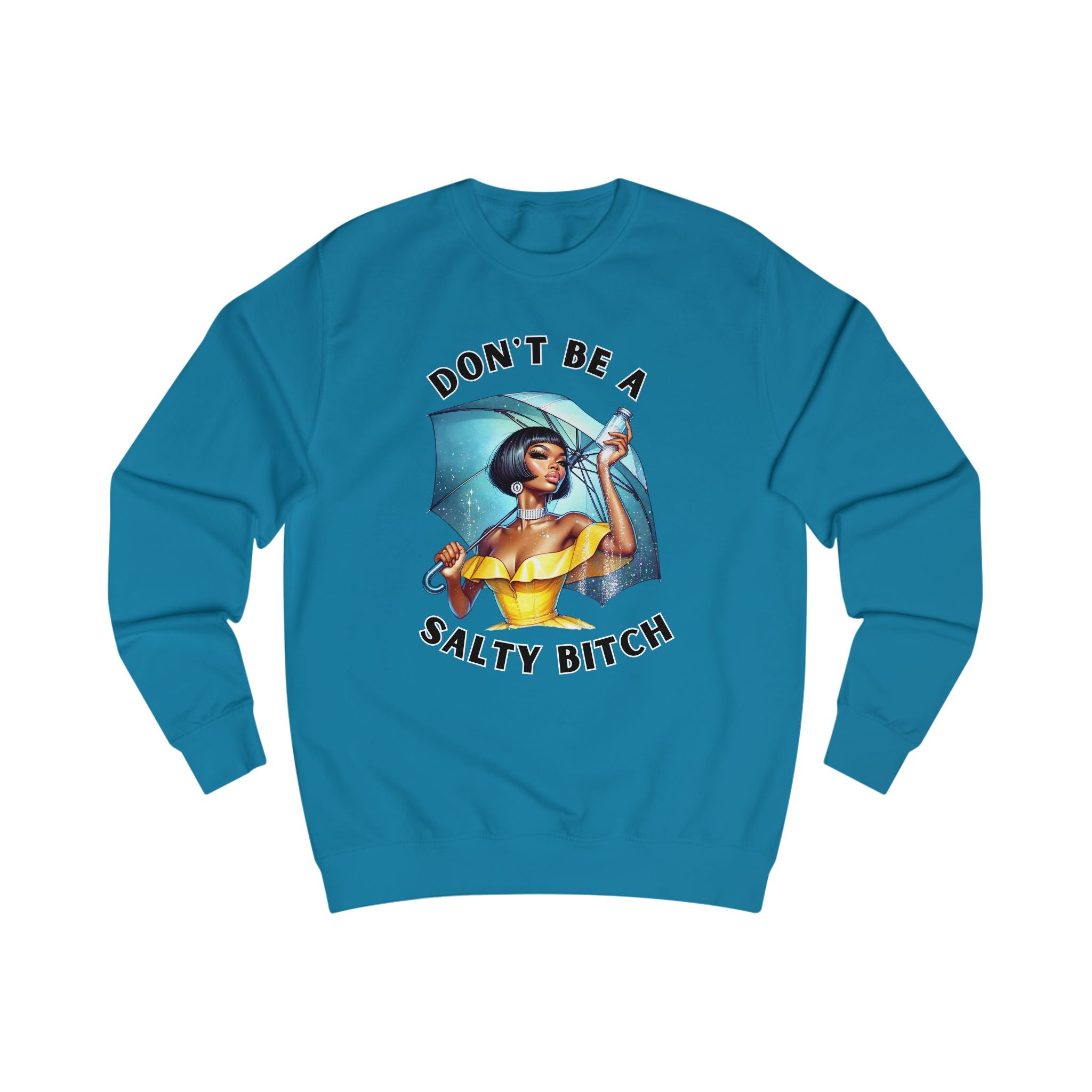 "Don't Be a Salty Bitch" Sweatshirt, Comfy Casual Wear, Gift for Friends, Funny Sweatshirt, Cute Apparel