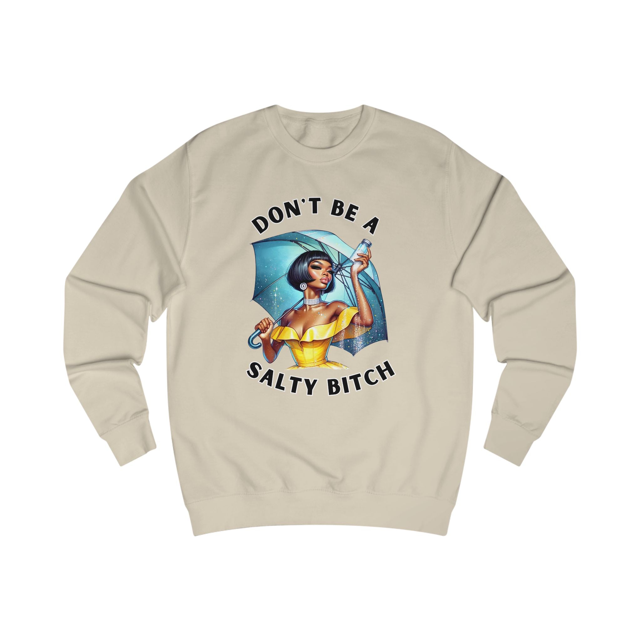 "Don't Be a Salty Bitch" Sweatshirt, Comfy Casual Wear, Gift for Friends, Funny Sweatshirt, Cute Apparel
