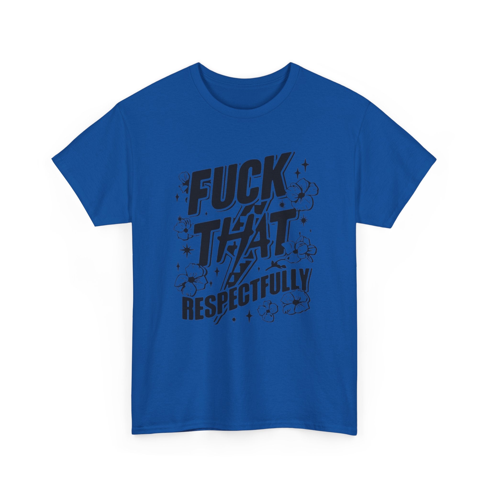 "Fuck That Respectfully" -Tee, Casual Wear, Gift for Friends, Humor Top, Everyday Comfort