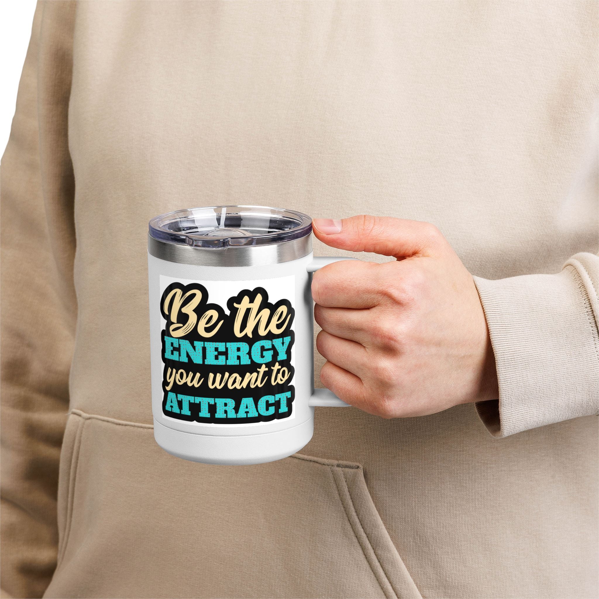" Be the energy you want to attract" Coffee Mug Tumbler, 15oz