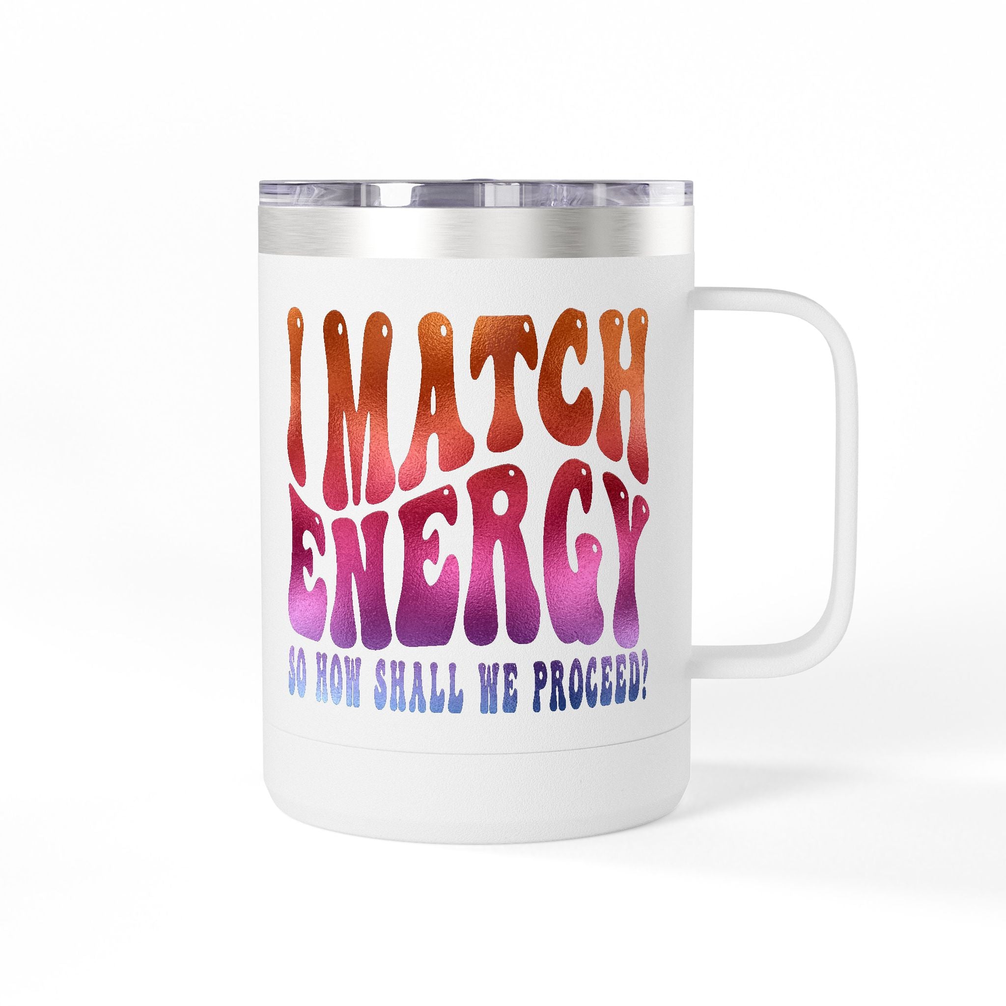 Travel Mug — "I Match Energy (So How Shall We Proceed?)" Gradient Retro Coffee Tumbler, 15oz
