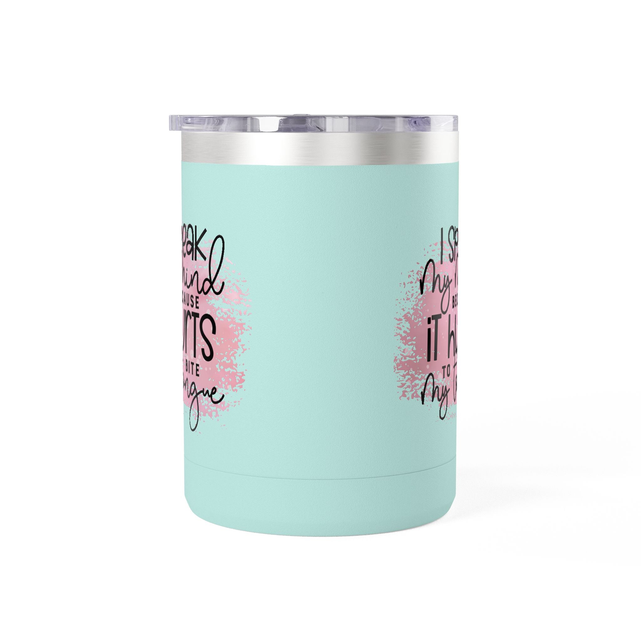 15oz Tumbler Mug — “I Speak My Mind Because It Hurts to Bite My Tongue” Inspirational Travel Coffee Cup