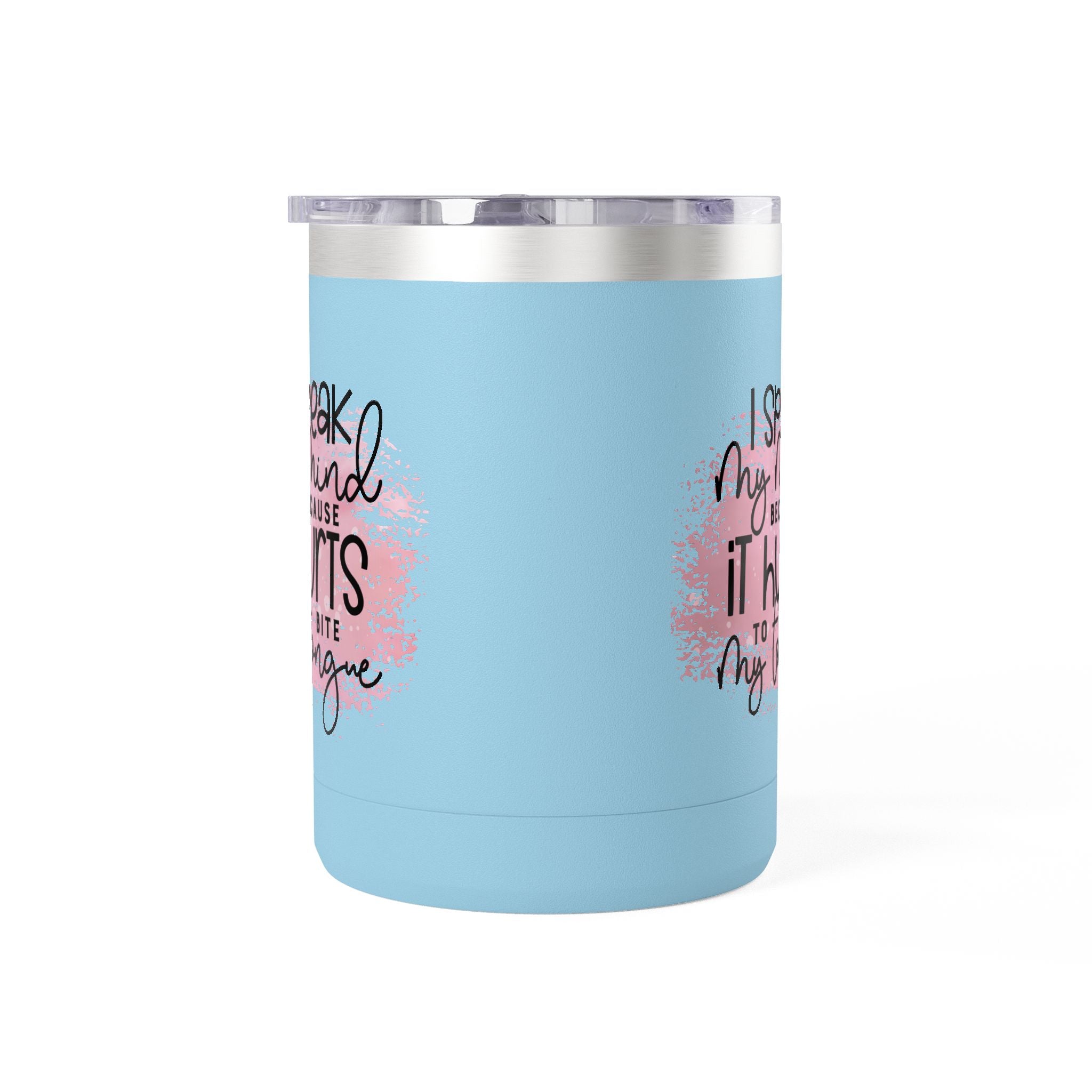15oz Tumbler Mug — “I Speak My Mind Because It Hurts to Bite My Tongue” Inspirational Travel Coffee Cup