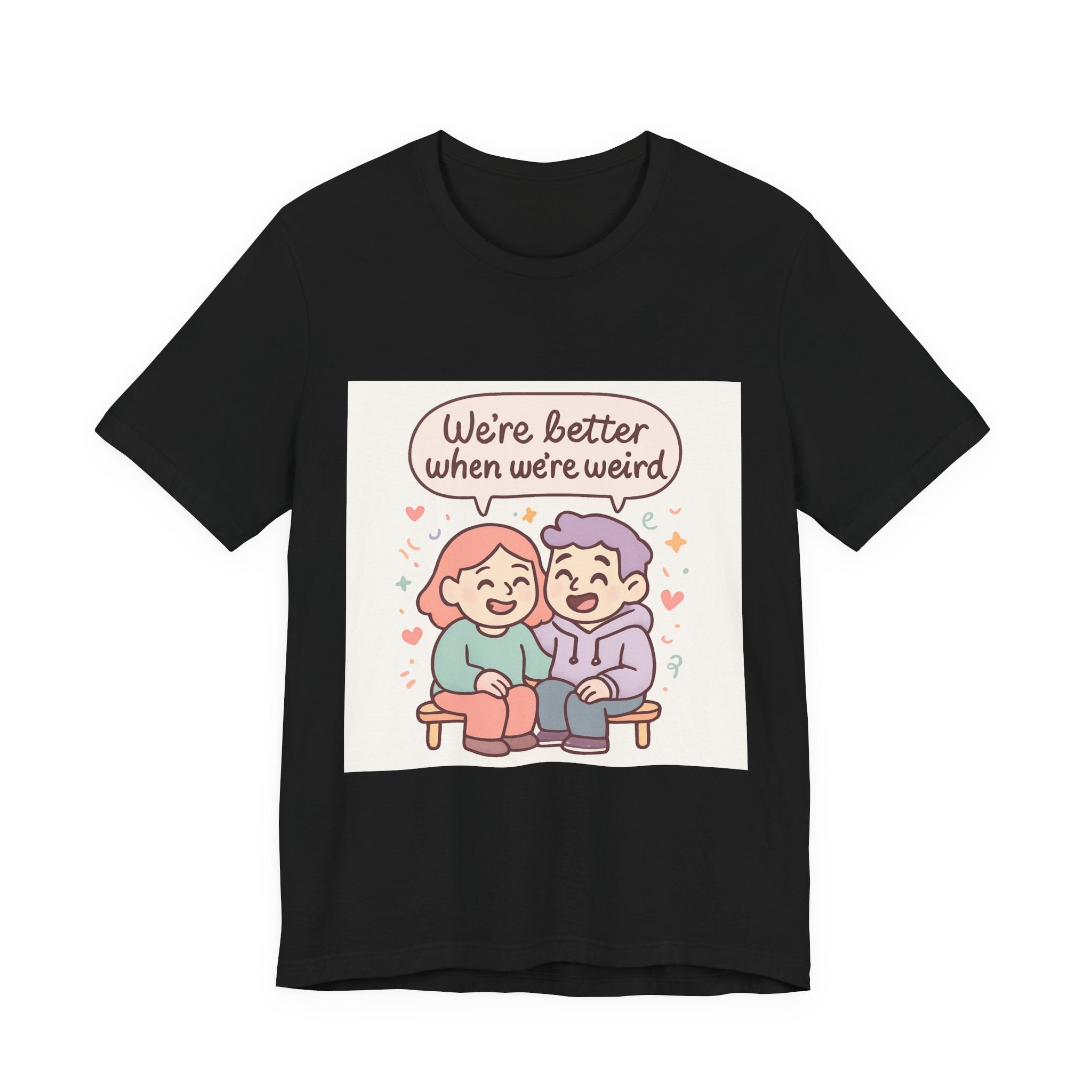 " We're Better When We're Weird" Unisex Short Sleeve Tee