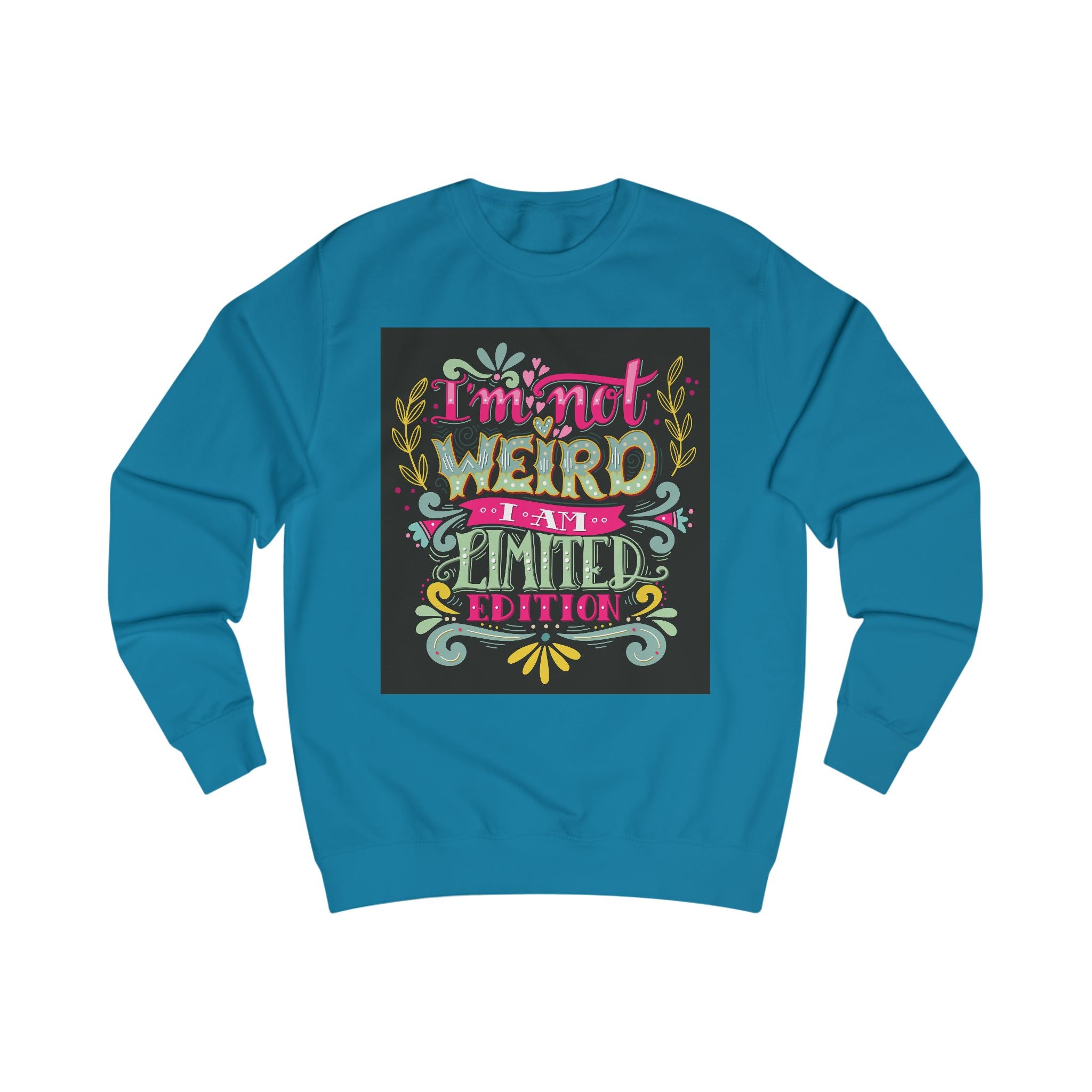 "Weird Limited addition" Unisex Sweatshirt, Fun Sweatshirt for Unique Souls, Gift for Friends, Casual Wear, Holiday Apparel