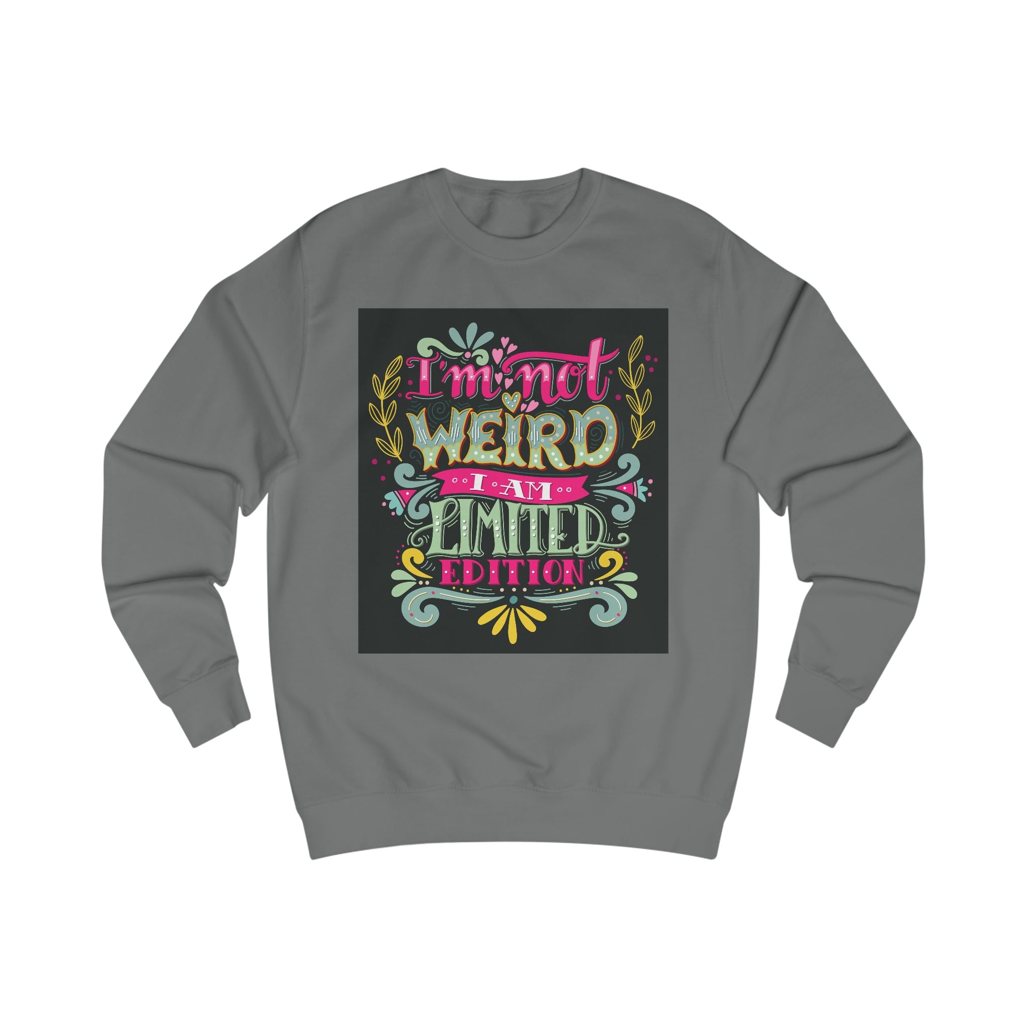 "Weird Limited addition" Unisex Sweatshirt, Fun Sweatshirt for Unique Souls, Gift for Friends, Casual Wear, Holiday Apparel