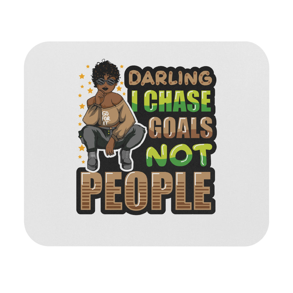 Mouse Pad — "Darling I Chase Goals Not People" Motivational Desk Mat