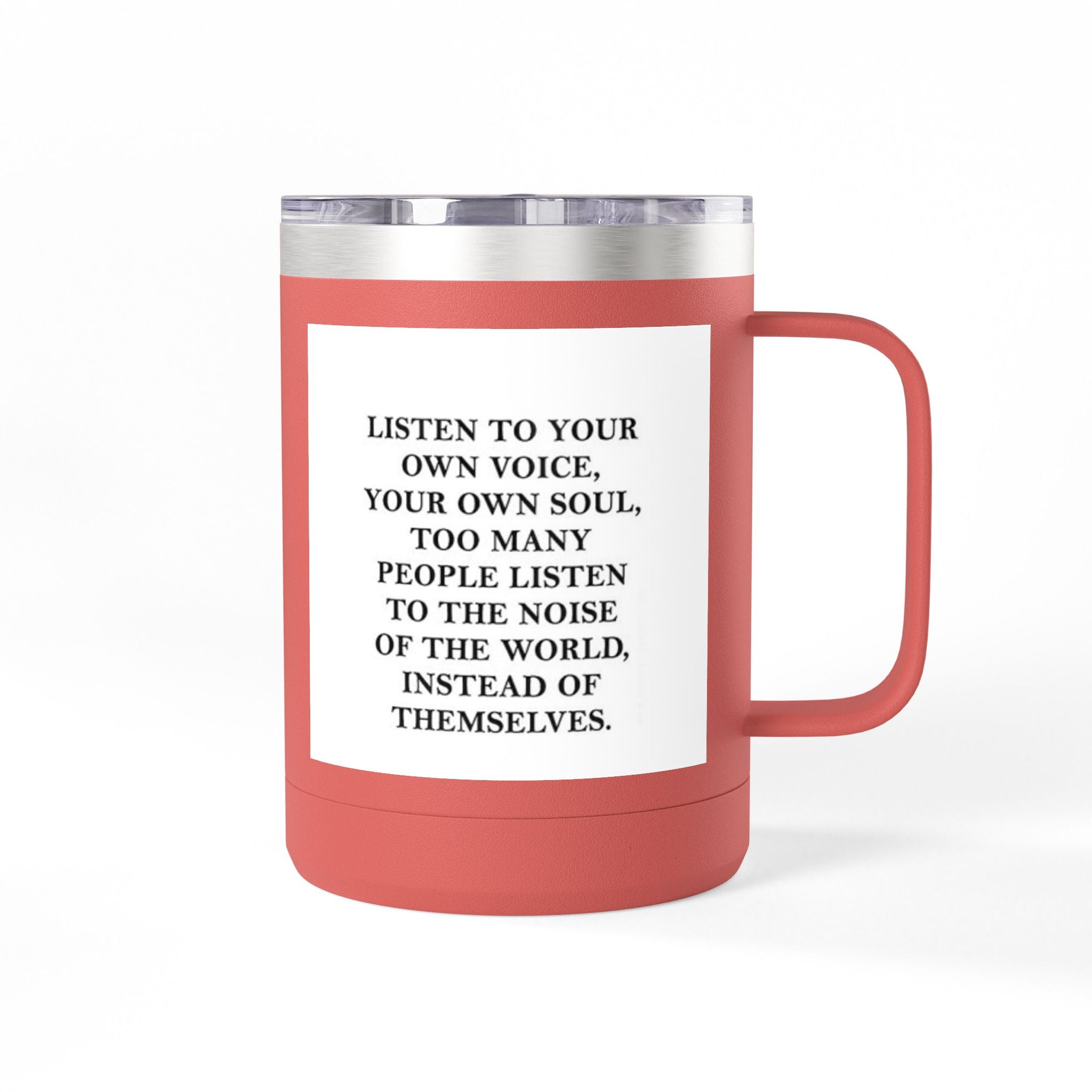 15oz Inspirational Coffee Tumbler – “Listen to Your Own Voice” Motivational Mug